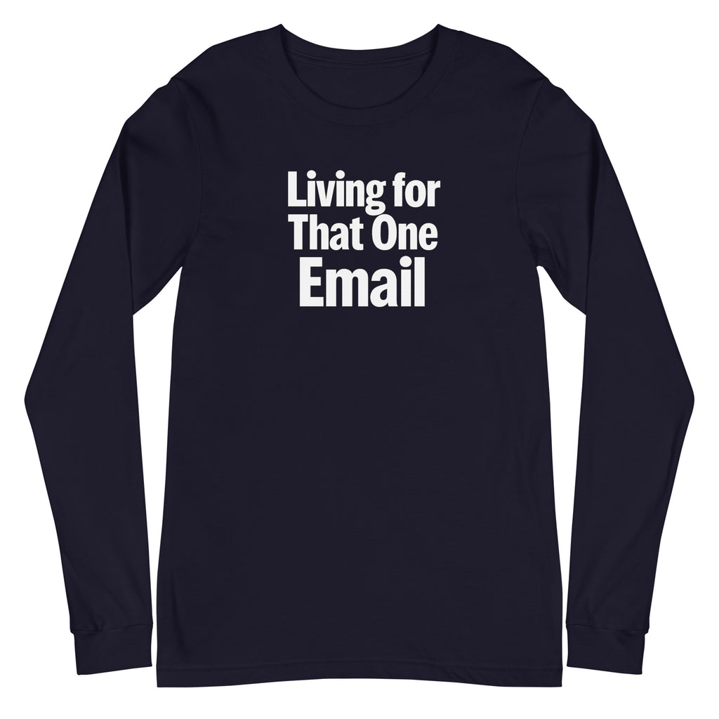 Living for That One Email sarcastic long sleeve shirt - navy, front view