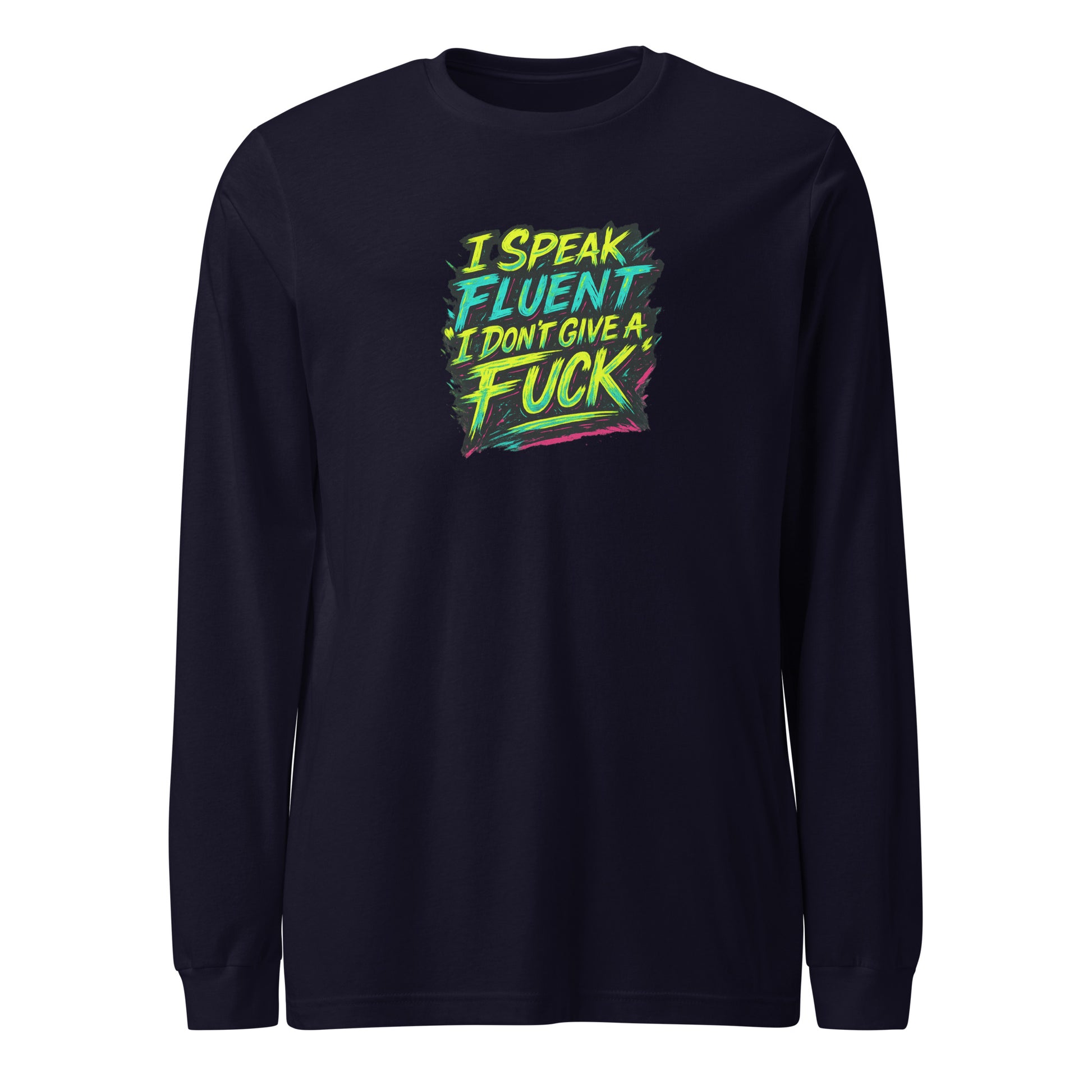 I Speak Fluent “I Don’t Give A F*ck” - Sarcastic Long Sleeve | PureSarcasm in Sleeve Tee Navy - Front View | Sarcastic Long Sleeve | PureSarcasm