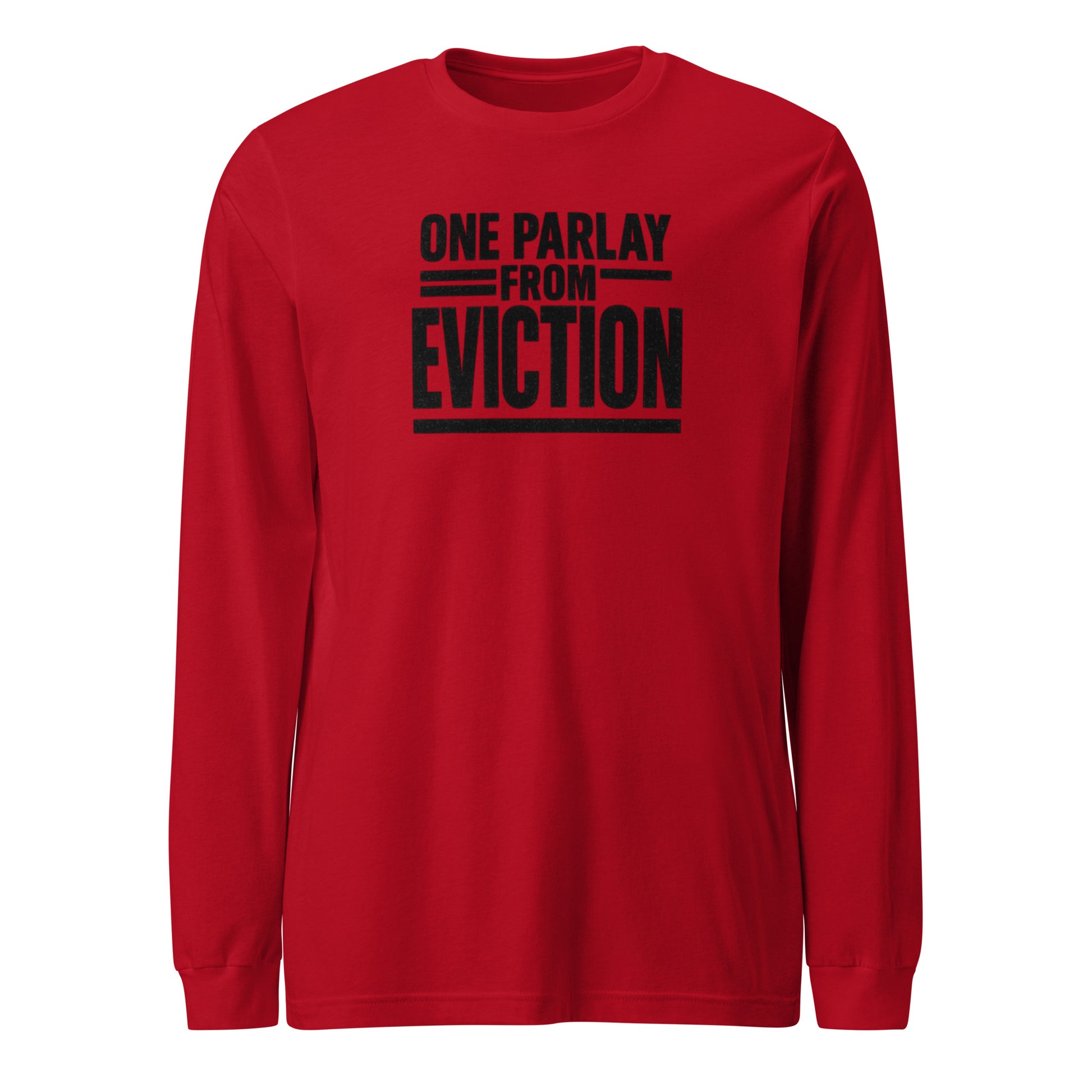 One parlay from eviction - Sarcastic Long Sleeve Shirt | PureSarcasm in Sleeve Tee Red - Front View | Sarcastic Long sleeve | PureSarcasm