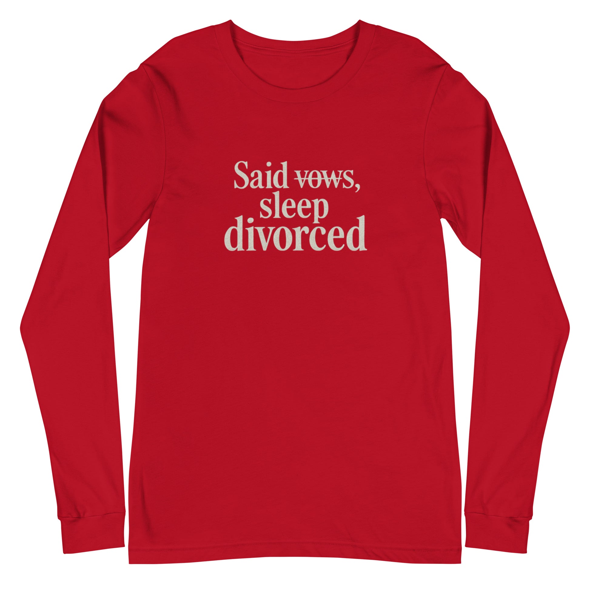 Said vows, sleep divorced - Sarcastic Long Sleeve Shirt | PureSarcasm in Sleeve Tee Red - Front View | Sarcastic Long sleeve | PureSarcasm