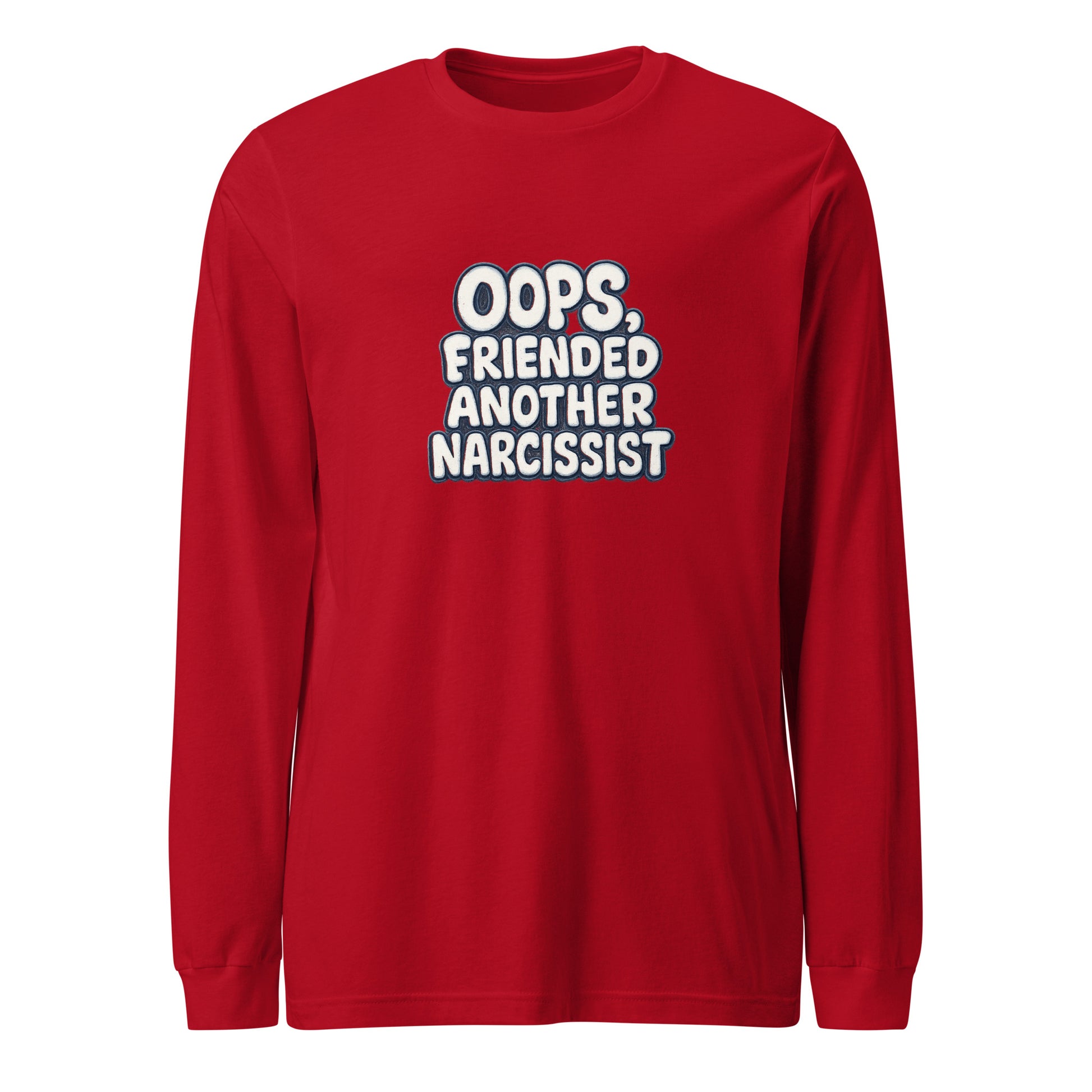 Oops, Friended Another Narcissist - Sarcastic Long Sleeve Shirt | PureSarcasm in Sleeve Tee Red - Front View | Sarcastic Long sleeve | PureSarcasm