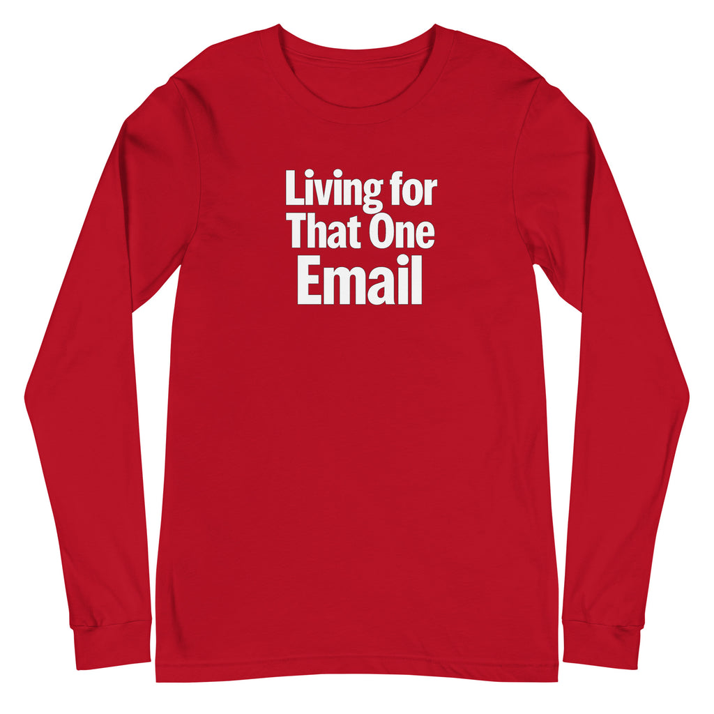 Living for That One Email sarcastic long sleeve shirt - red, front view