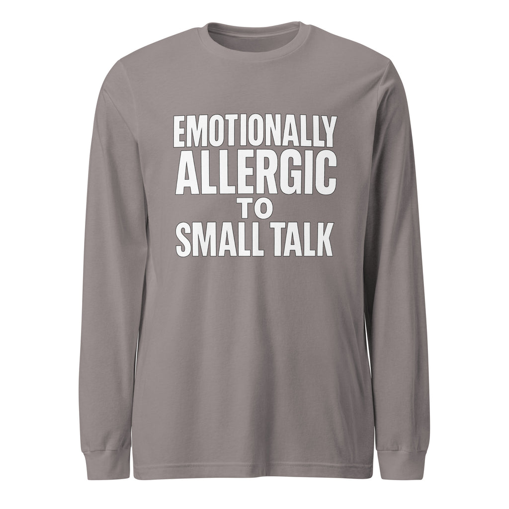 Emotionally Allergic to Small Talk - Sarcastic Long Sleeve Shirt in Sleeve Tee Storm - Front View | Sarcastic Long sleeve | PureSarcasm