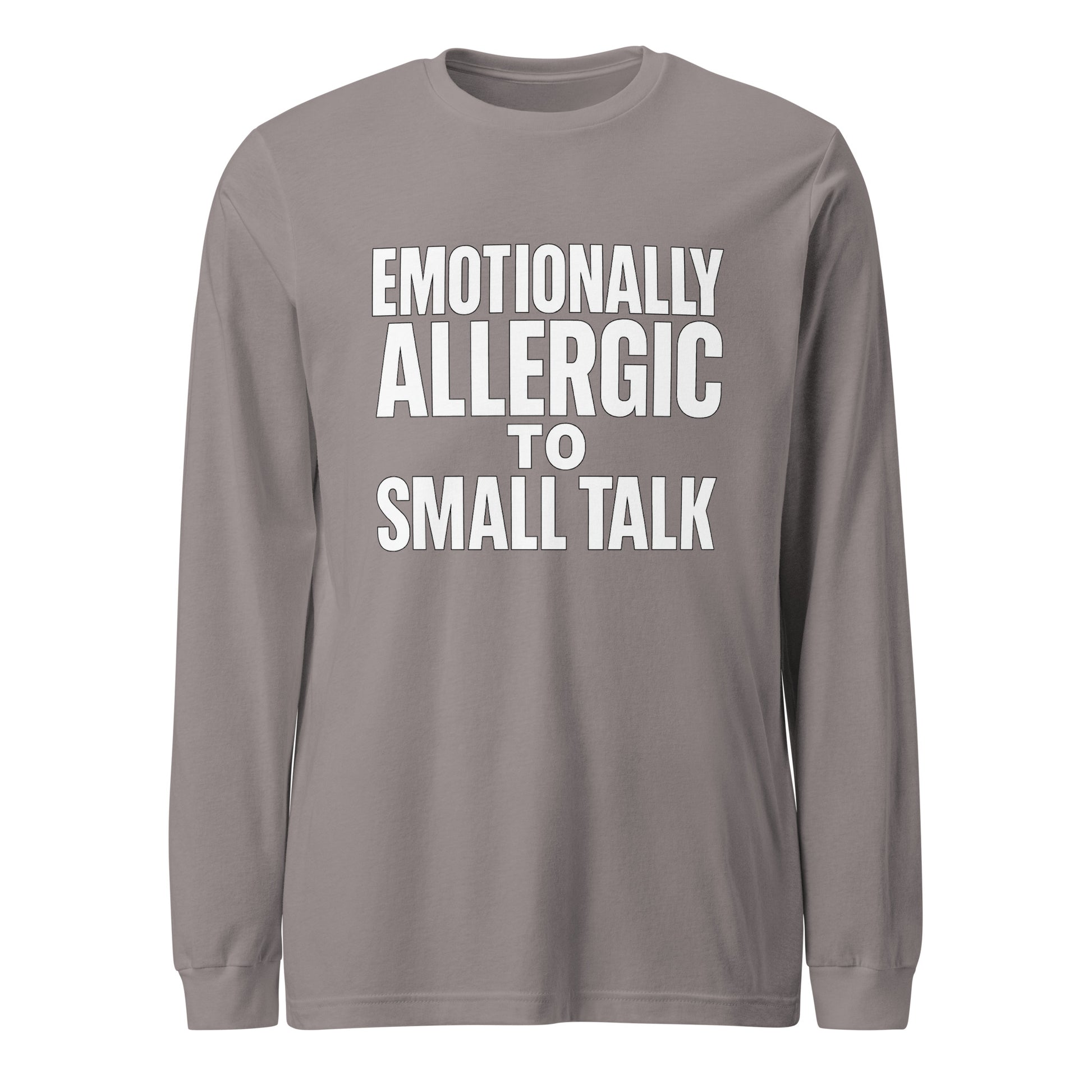 Emotionally Allergic to Small Talk - Sarcastic Long Sleeve Shirt in Sleeve Tee Storm - Front View | Sarcastic Long sleeve | PureSarcasm