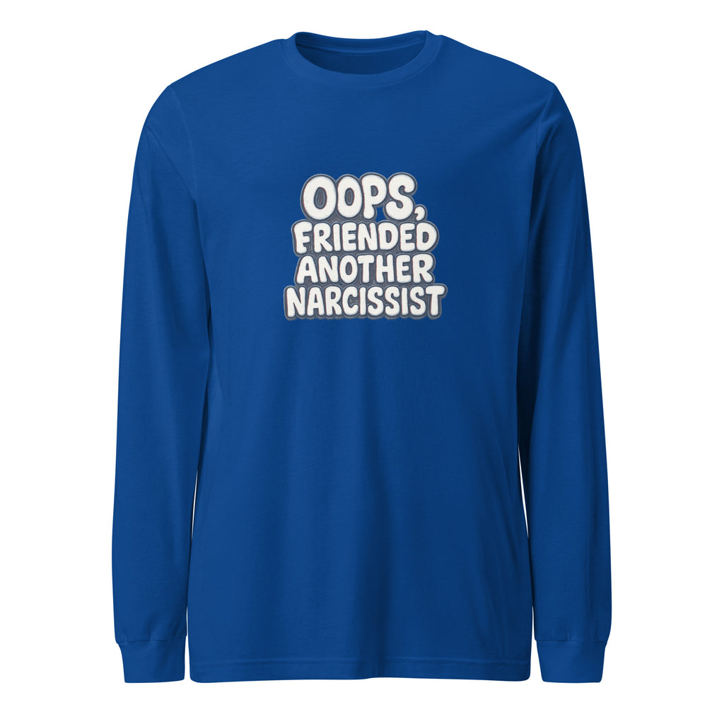 Oops, Friended Another Narcissist - Sarcastic Long Sleeve Shirt | PureSarcasm in Tee True Royal - Front View | Sarcastic Long sleeve | PureSarcasm