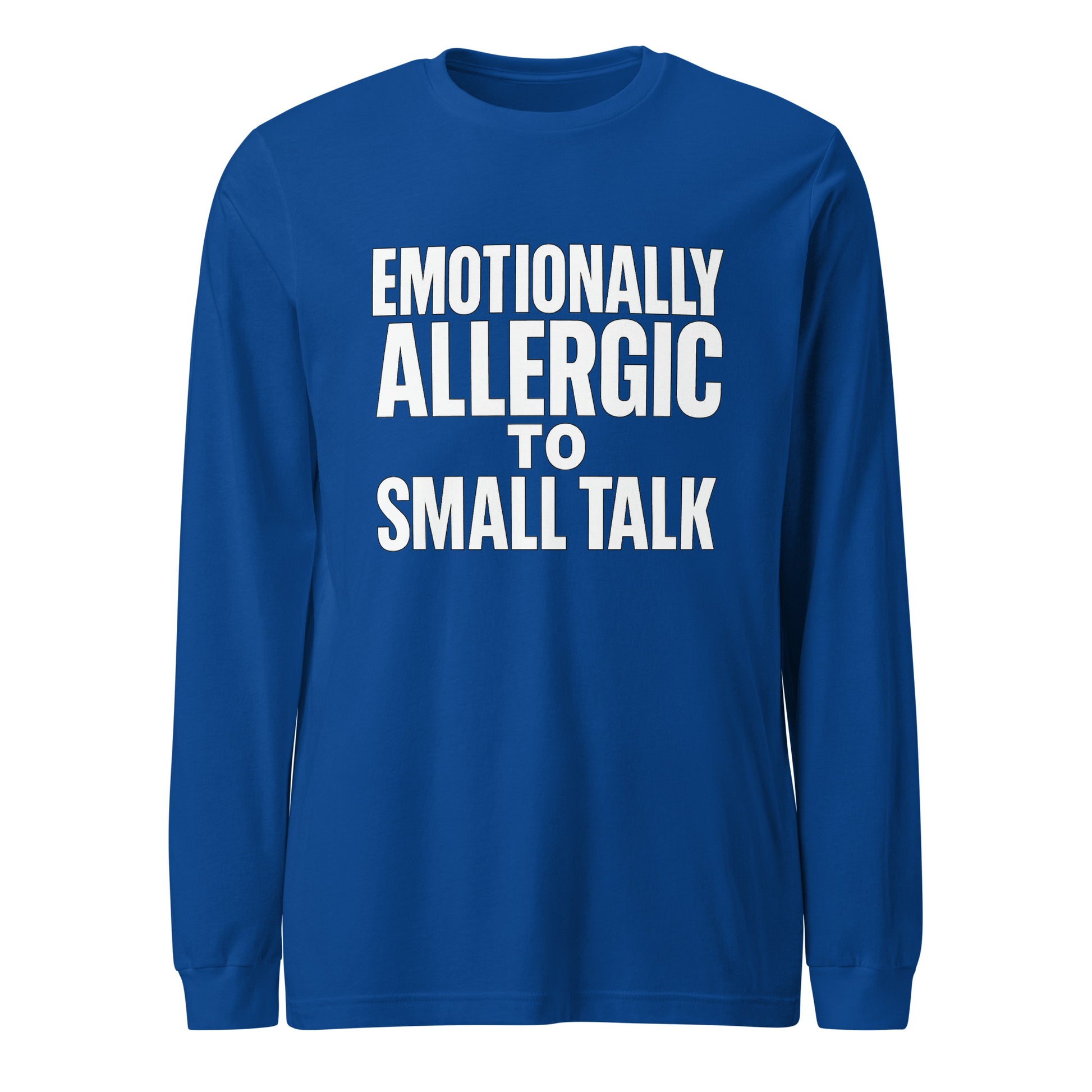 Emotionally Allergic to Small Talk - Sarcastic Long Sleeve Shirt in Tee True Royal - Front View | Sarcastic Long sleeve | PureSarcasm