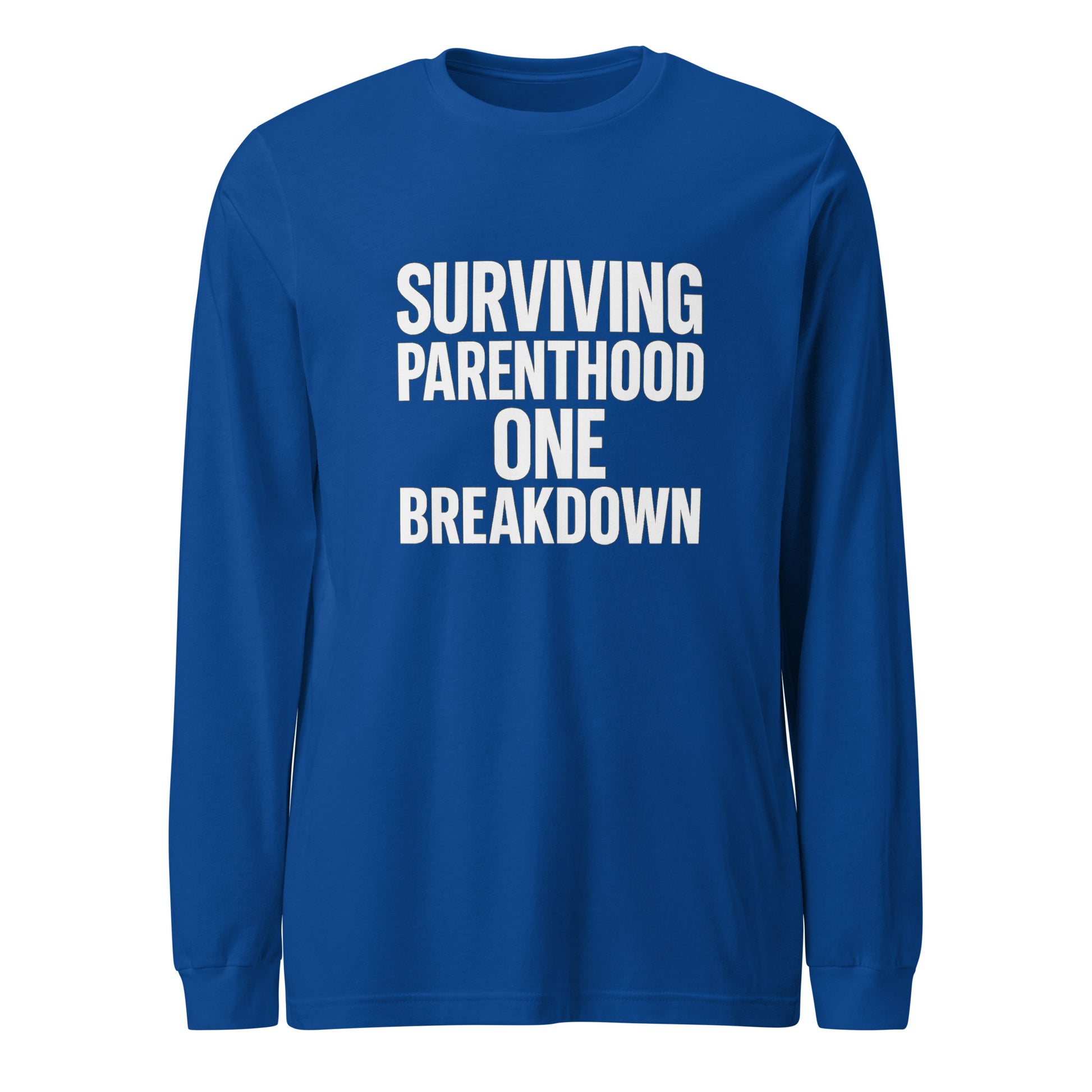 Surviving Parenthood One Breakdown - Sarcastic Long Sleeve Shirt in Tee True Royal - Front View | Sarcastic Long sleeve | PureSarcasm