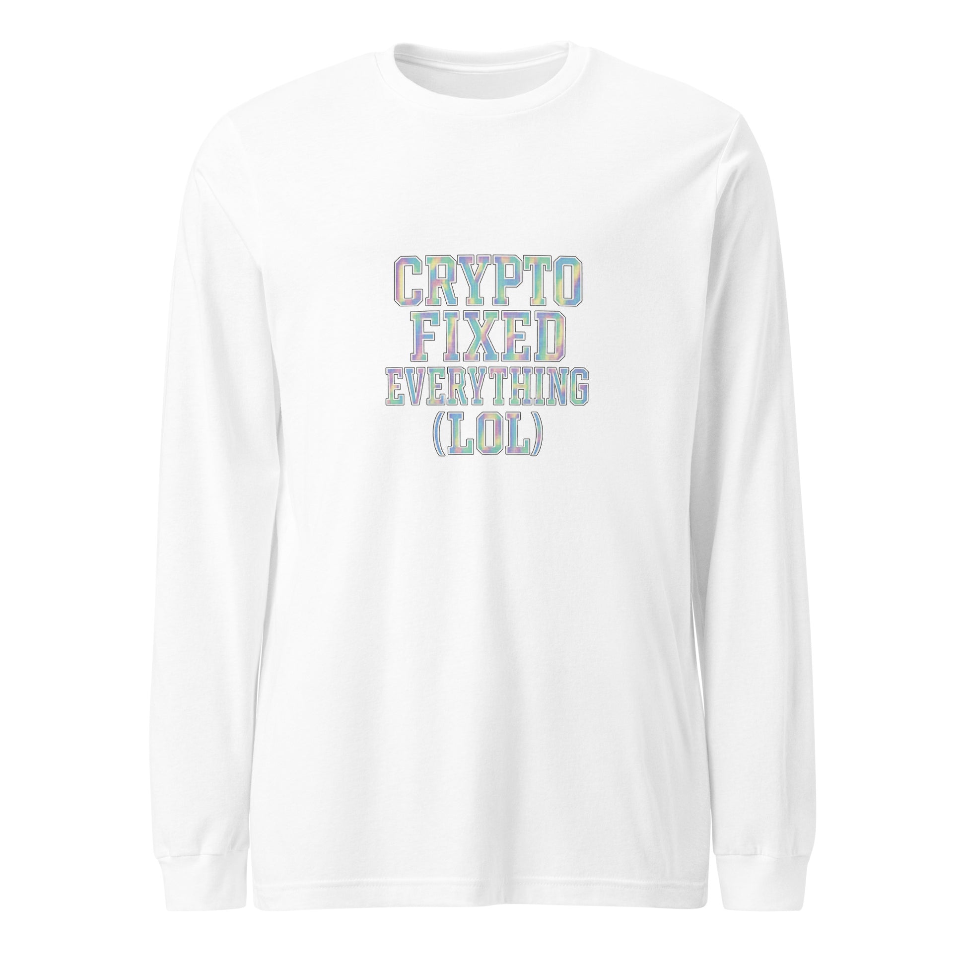 Crypto Fixed Everything (LOL) - Sarcastic Long Sleeve Shirt | PureSarcasm in Sleeve Tee White - Front View | Sarcastic Long sleeve | PureSarcasm