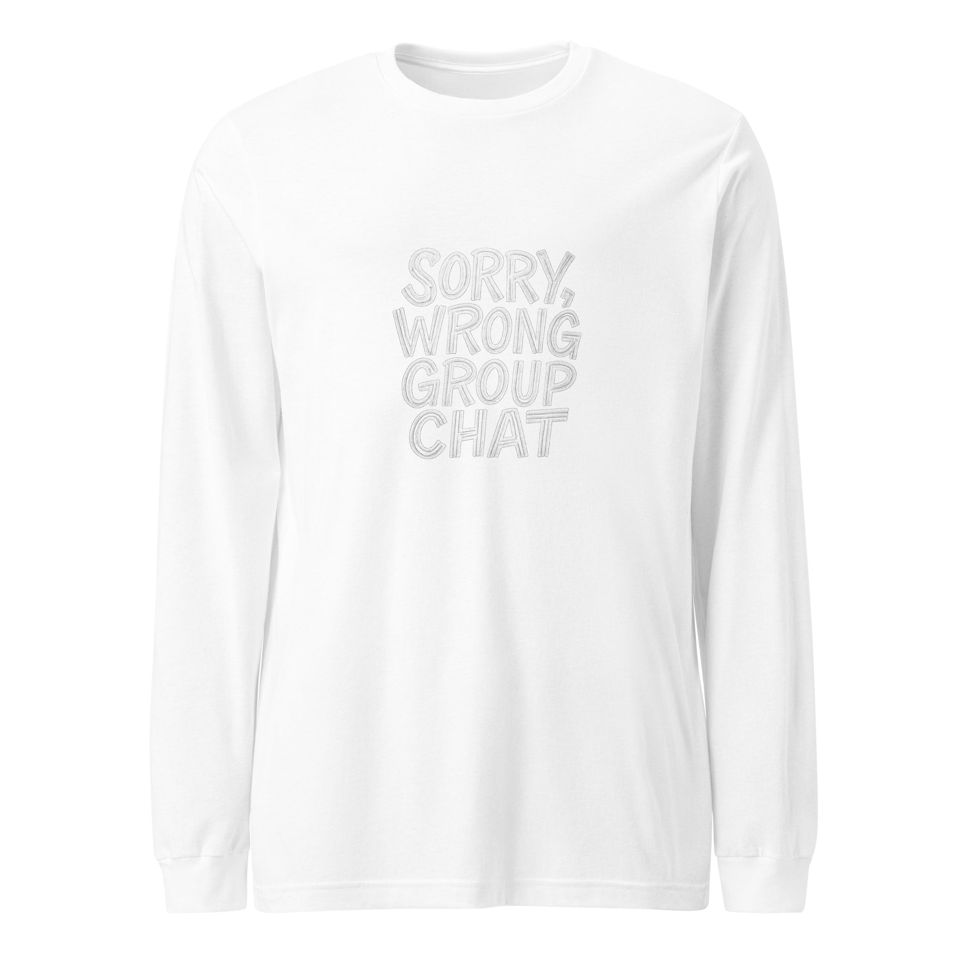 Sorry, Wrong Group Chat sarcastic long sleeve shirt - white, front view