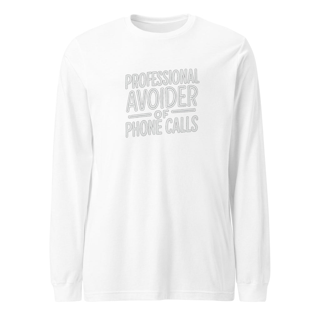 Professional Avoider of Phone Calls sarcastic long sleeve shirt - white, front view