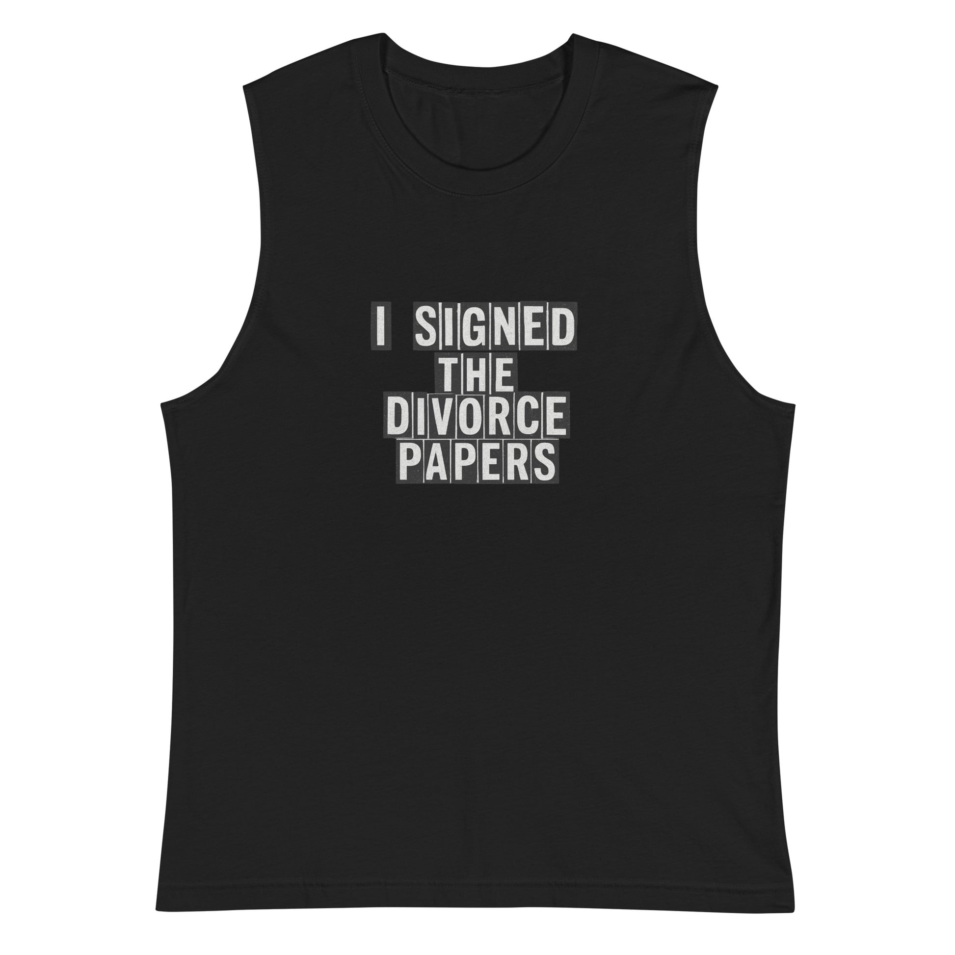 I signed the divorce papers - Sarcastic Tank Top | PureSarcasm in Muscle Shirt Black - Front View | Sarcastic T-shirt | PureSarcasm