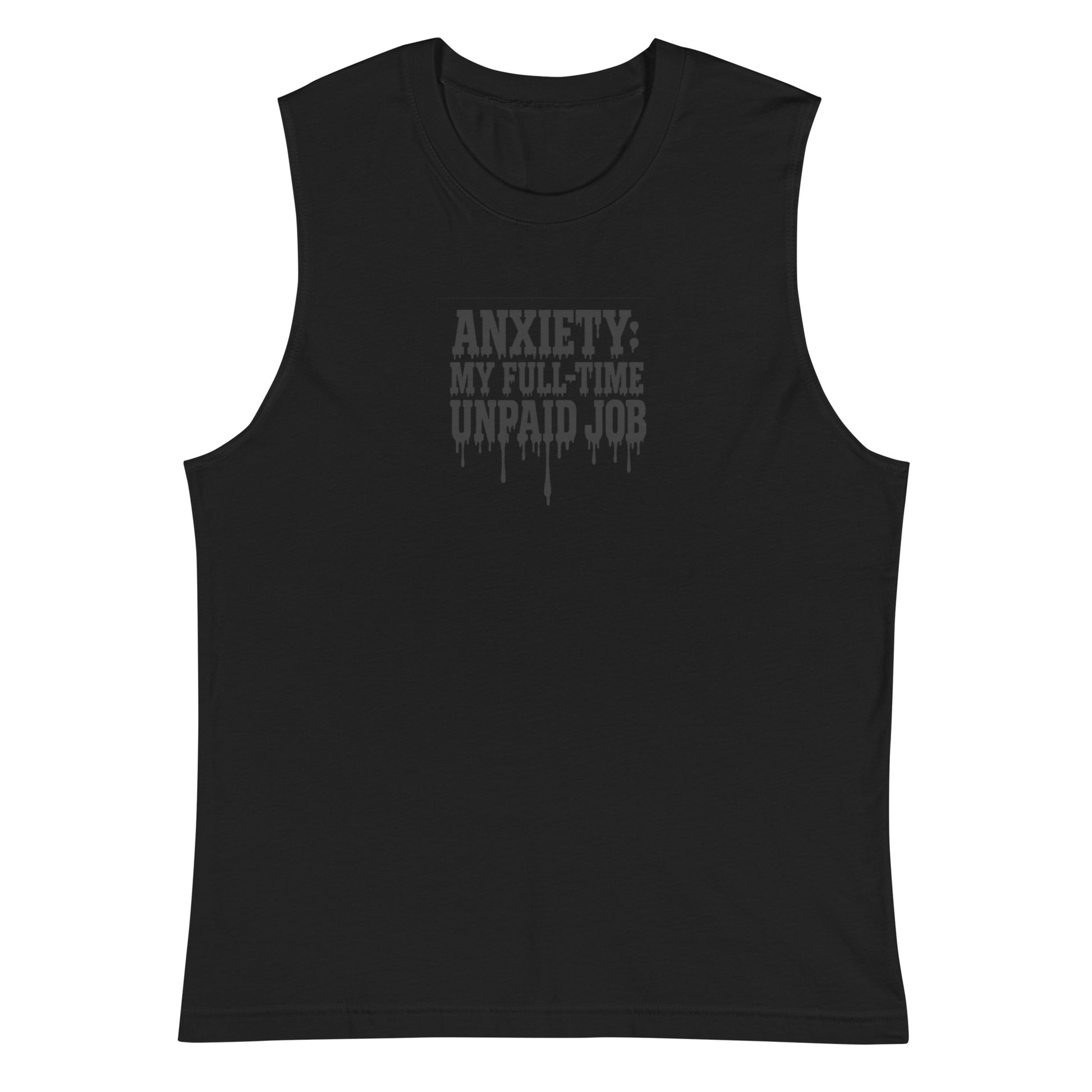 Anxiety: My Full-Time Unpaid Job - Sarcastic Tank Top | PureSarcasm in Muscle Shirt Black - Front View | Sarcastic Tank top | PureSarcasm