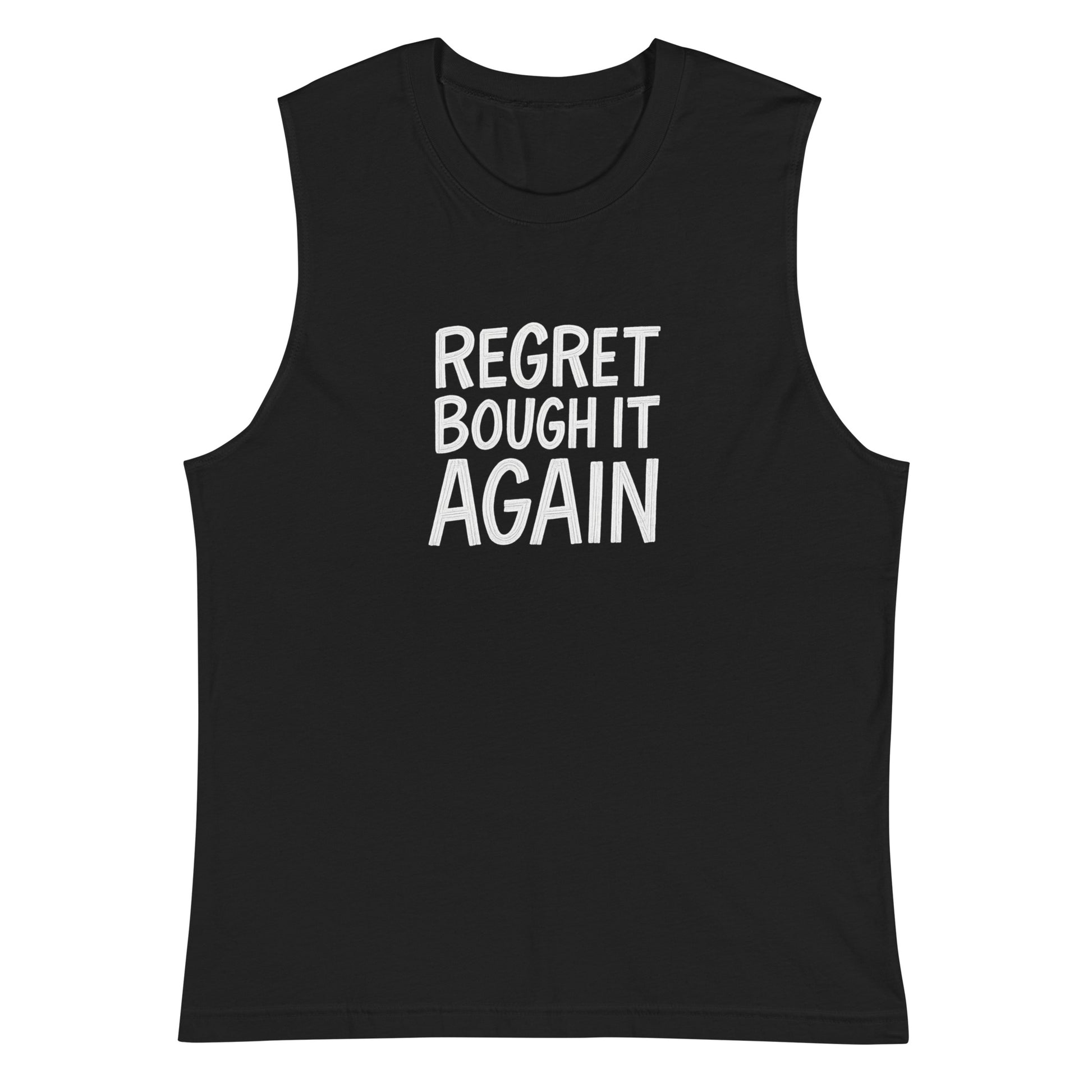 Regret Bought It Again - Sarcastic Shirt | PureSarcasm in Muscle Shirt Black - Front View | Sarcastic T-shirt | PureSarcasm