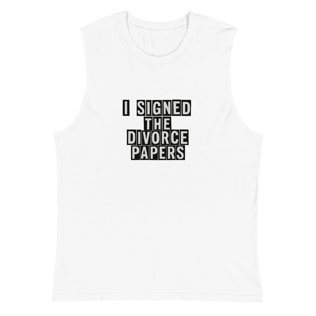 I signed the divorce papers - Sarcastic Tank Top | PureSarcasm in Muscle Shirt White - Front View | Sarcastic T-shirt | PureSarcasm