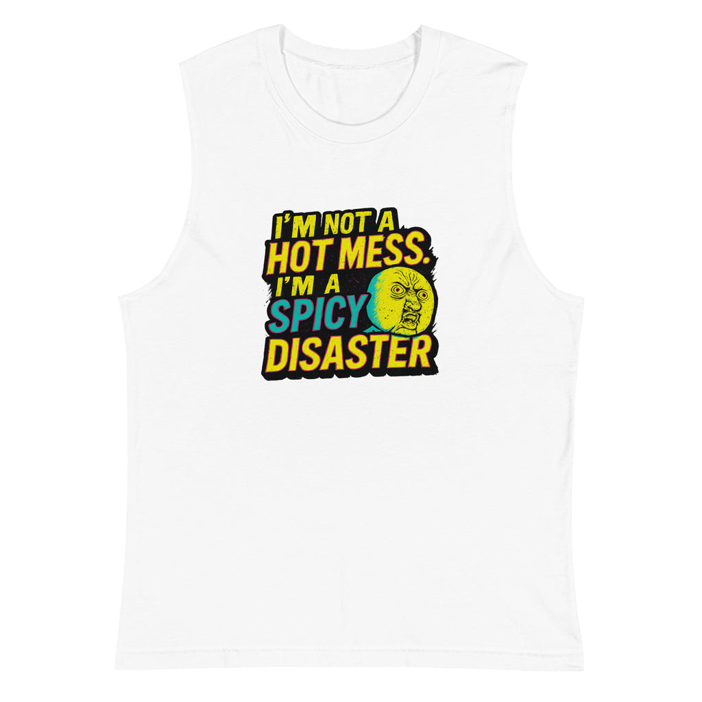 I’m not a hot mess. I’m a spicy disaster. - Sarcastic Tank Tops | PureSarcasm in Muscle Shirt White - Front View | Sarcastic Tank Tops | PureSarcasm