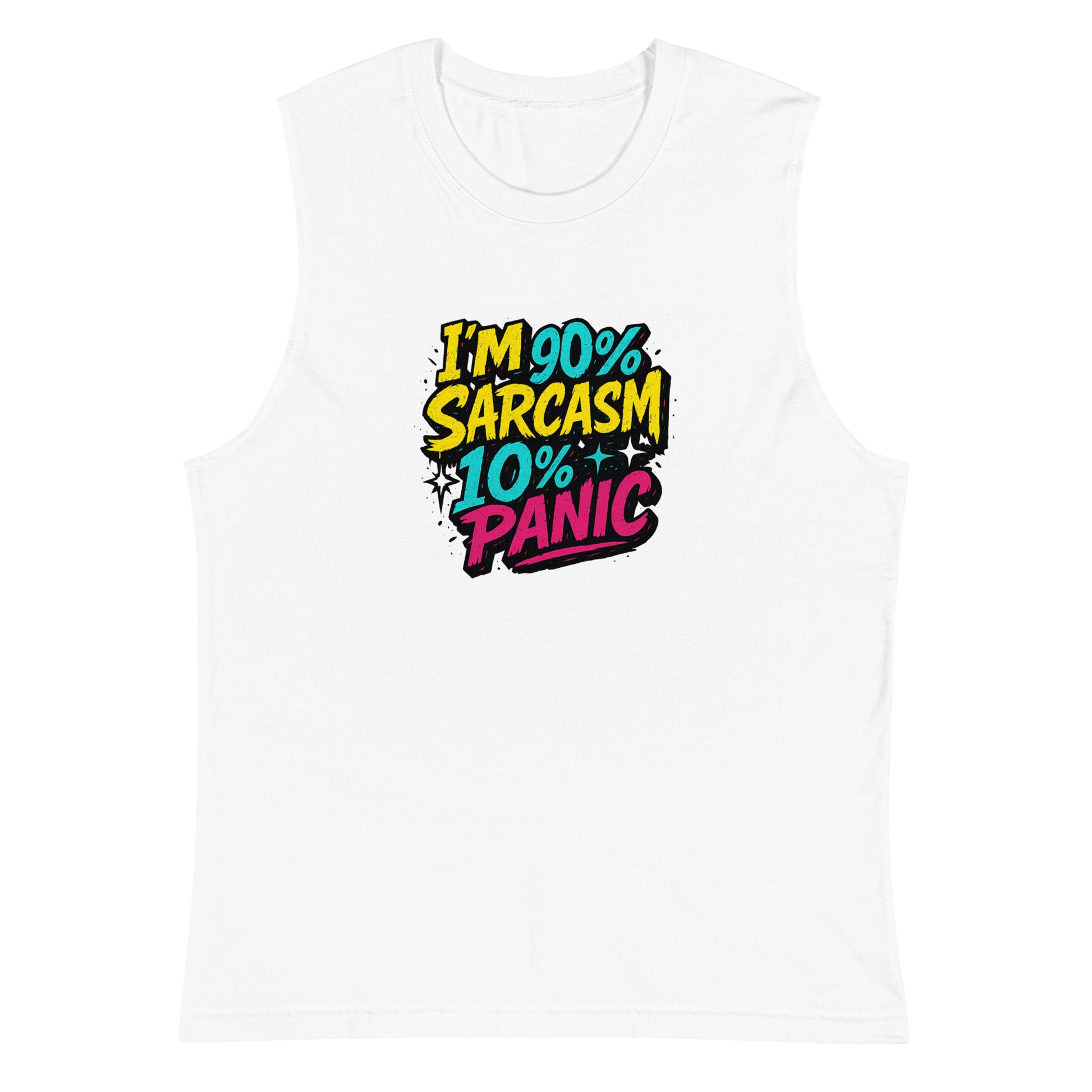 I’m 90% Sarcasm, 10% Panic - Sarcastic Tank Tops | PureSarcasm in Muscle Shirt White - Front View | Sarcastic Tank Tops | PureSarcasm