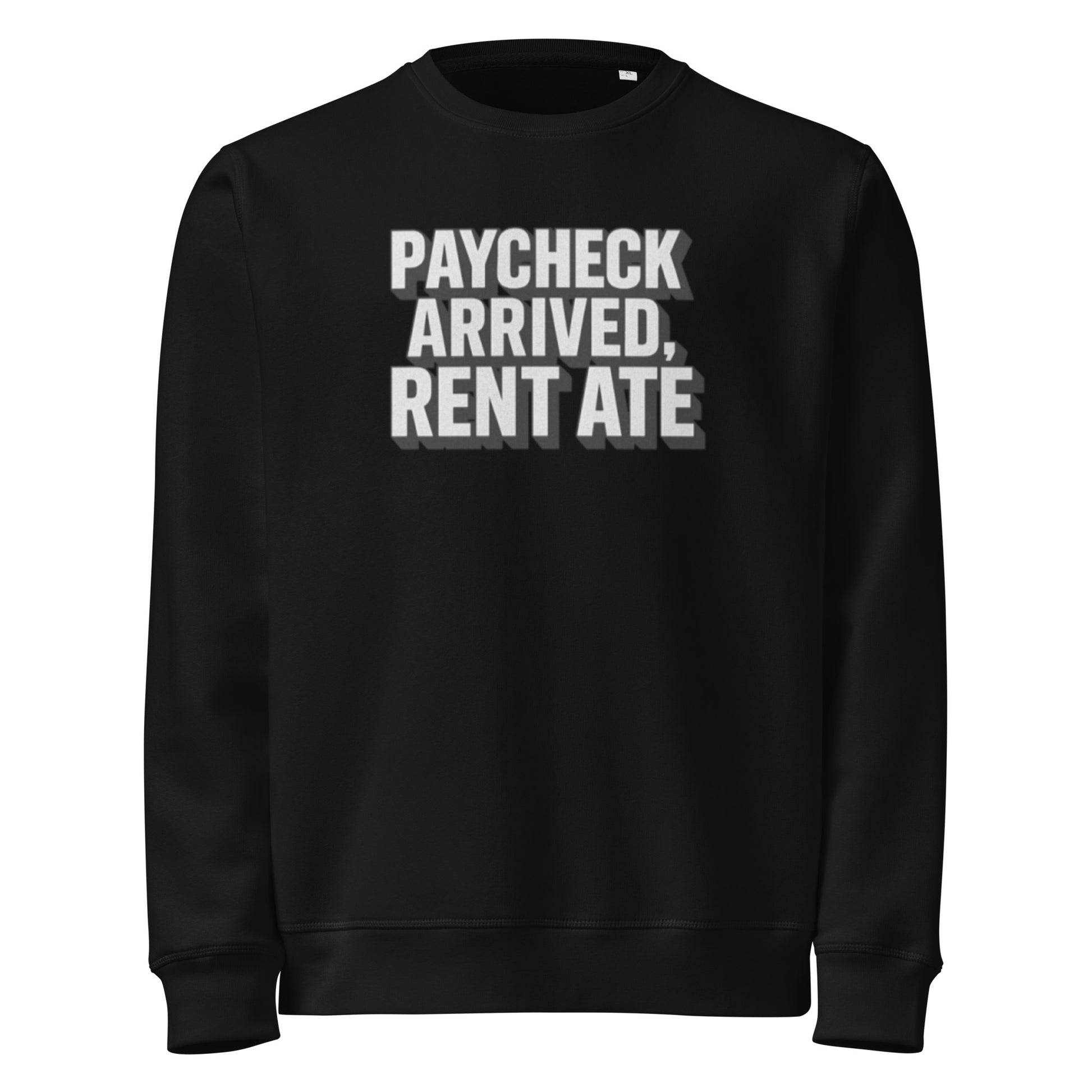 Paycheck arrived, rent ate - Sarcastic Sweatshirt | PureSarcasm in Weight Sweatshirt Black - Front View | Sarcastic Sweatshirt | PureSarcasm