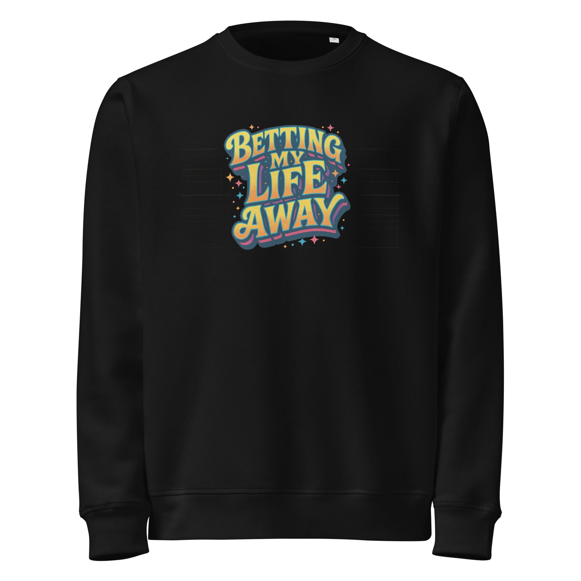 Betting My Life Away - Sarcastic Sweatshirt | PureSarcasm in Weight Sweatshirt Black - Front View | Sarcastic Sweatshirts | PureSarcasm