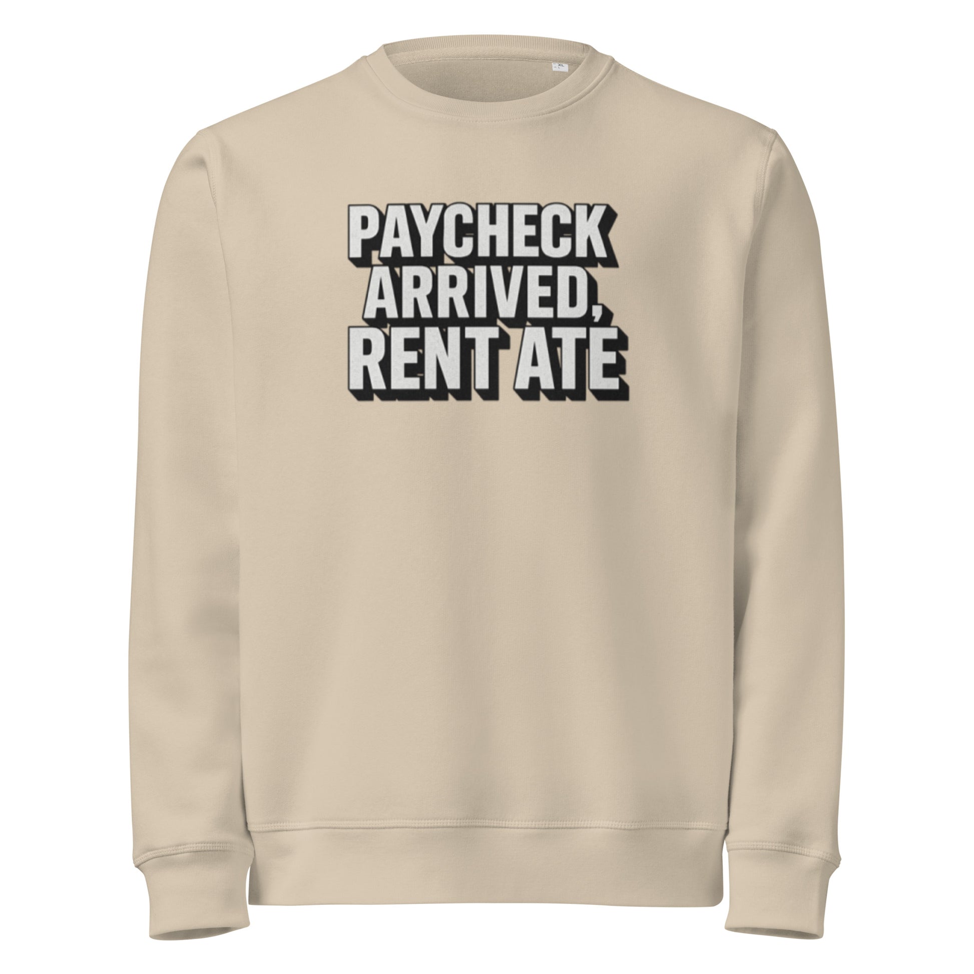 Paycheck arrived, rent ate - Sarcastic Sweatshirt | PureSarcasm in Sweatshirt Desert Dust - Front View | Sarcastic Sweatshirt | PureSarcasm