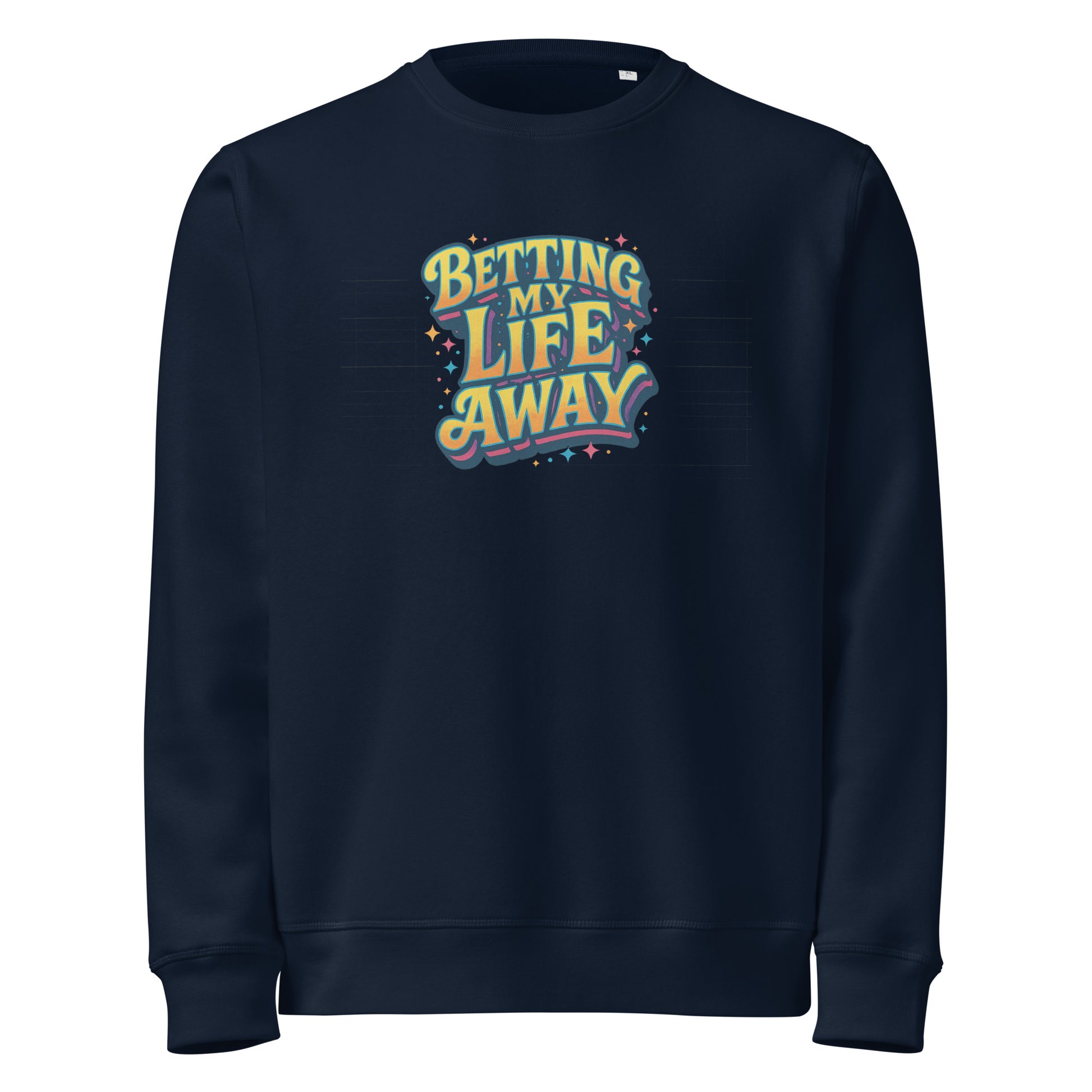 Betting My Life Away - Sarcastic Sweatshirt | PureSarcasm in Sweatshirt French Navy - Front View | Sarcastic Sweatshirts | PureSarcasm