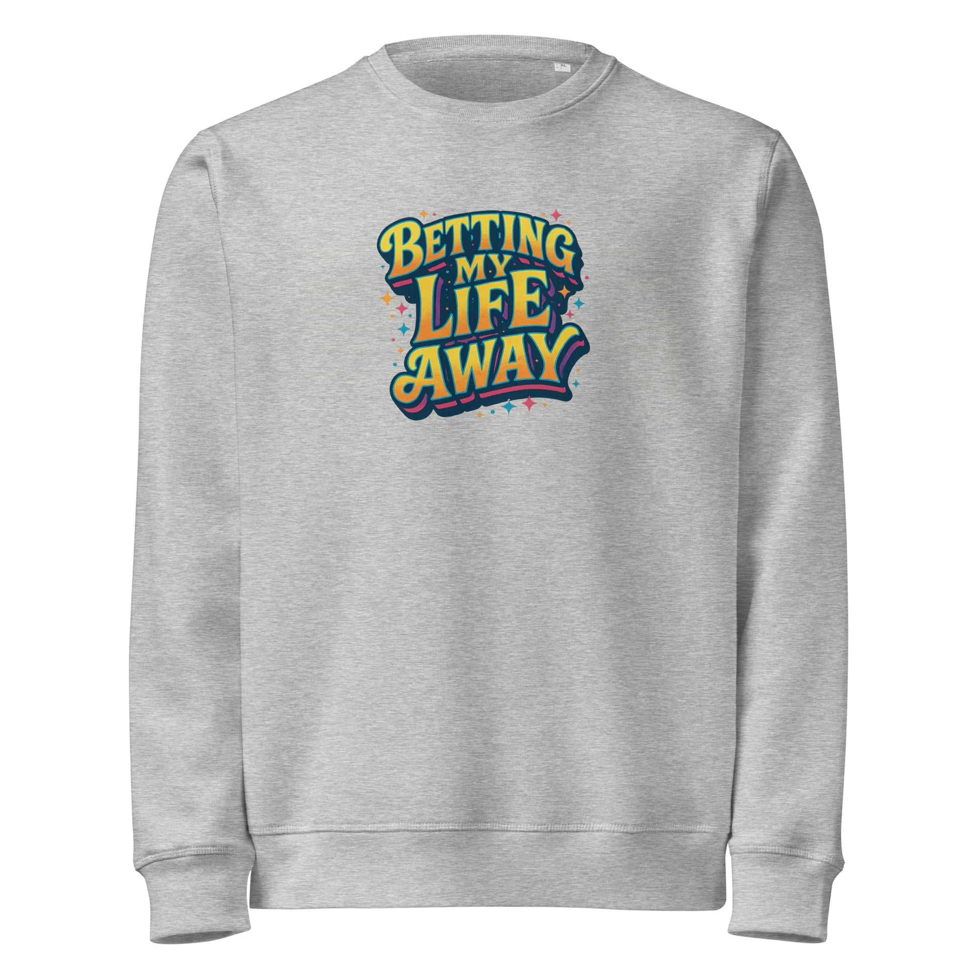 Betting My Life Away - Sarcastic Sweatshirt | PureSarcasm in Sweatshirt Heather Grey - Front View | Sarcastic Sweatshirts | PureSarcasm