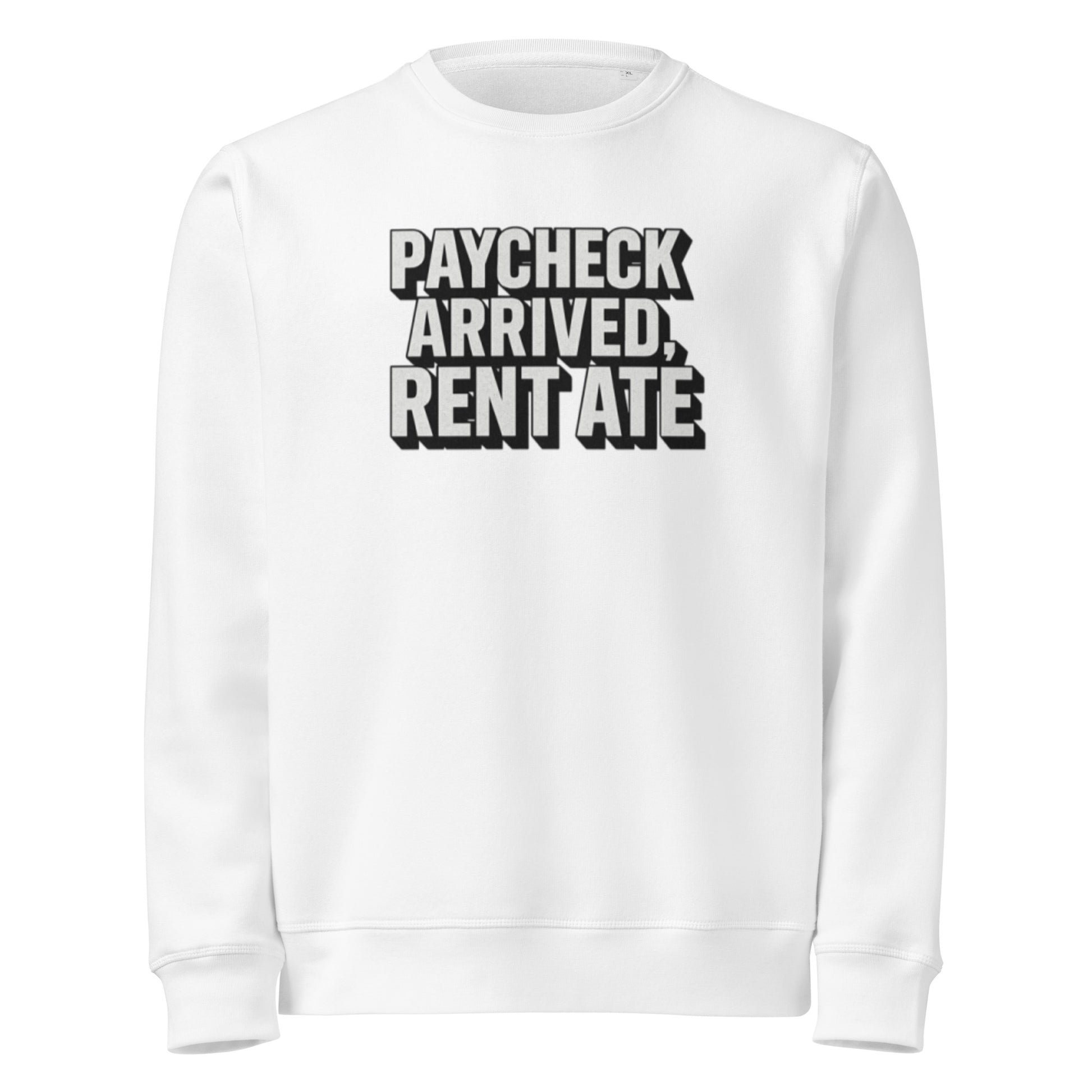 Paycheck arrived, rent ate - Sarcastic Sweatshirt | PureSarcasm in Weight Sweatshirt White - Front View | Sarcastic Sweatshirt | PureSarcasm
