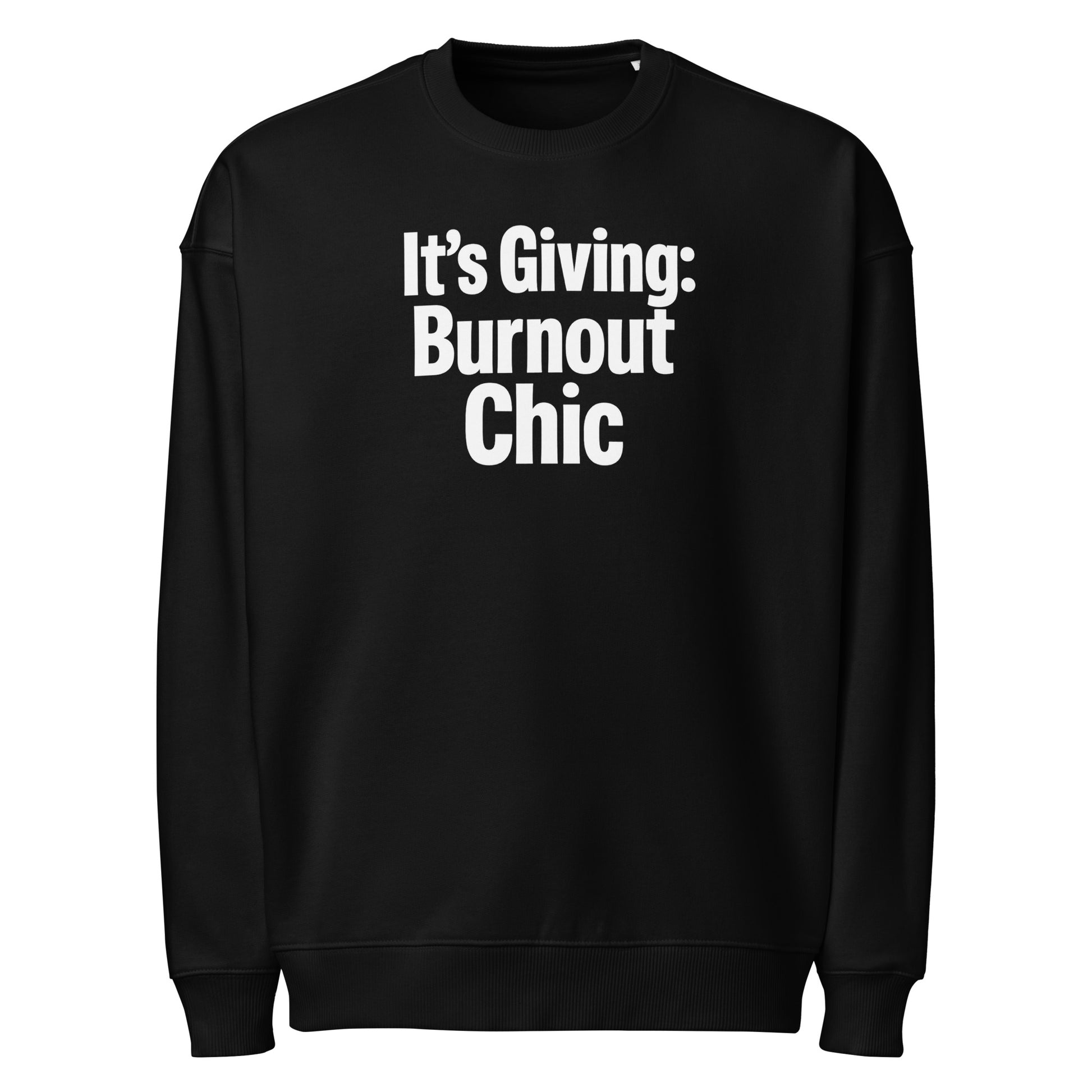 It’s Giving: Burnout Chic sarcastic sweatshirt - oversized black, front view