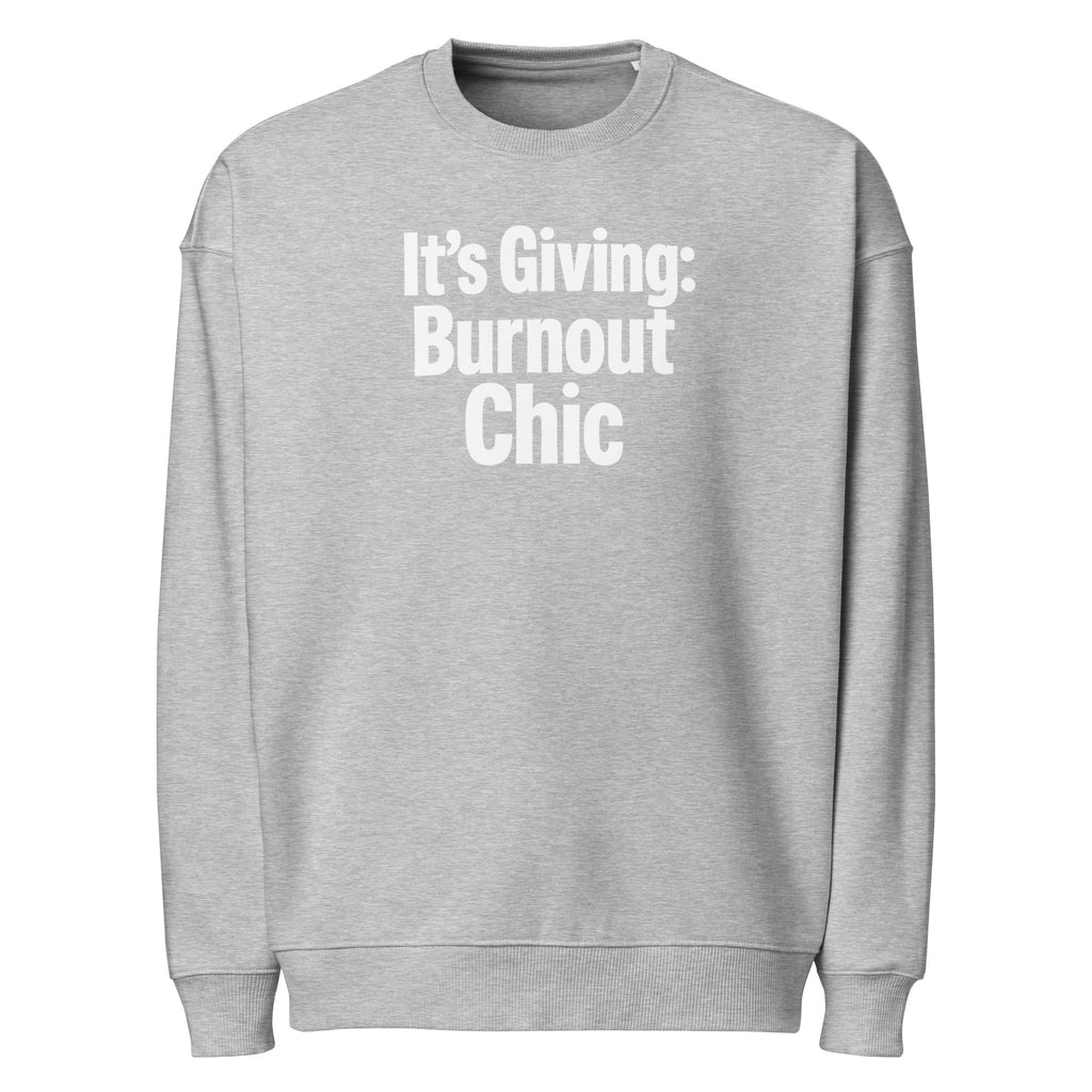 It’s Giving: Burnout Chic sarcastic sweatshirt - heather grey, front view