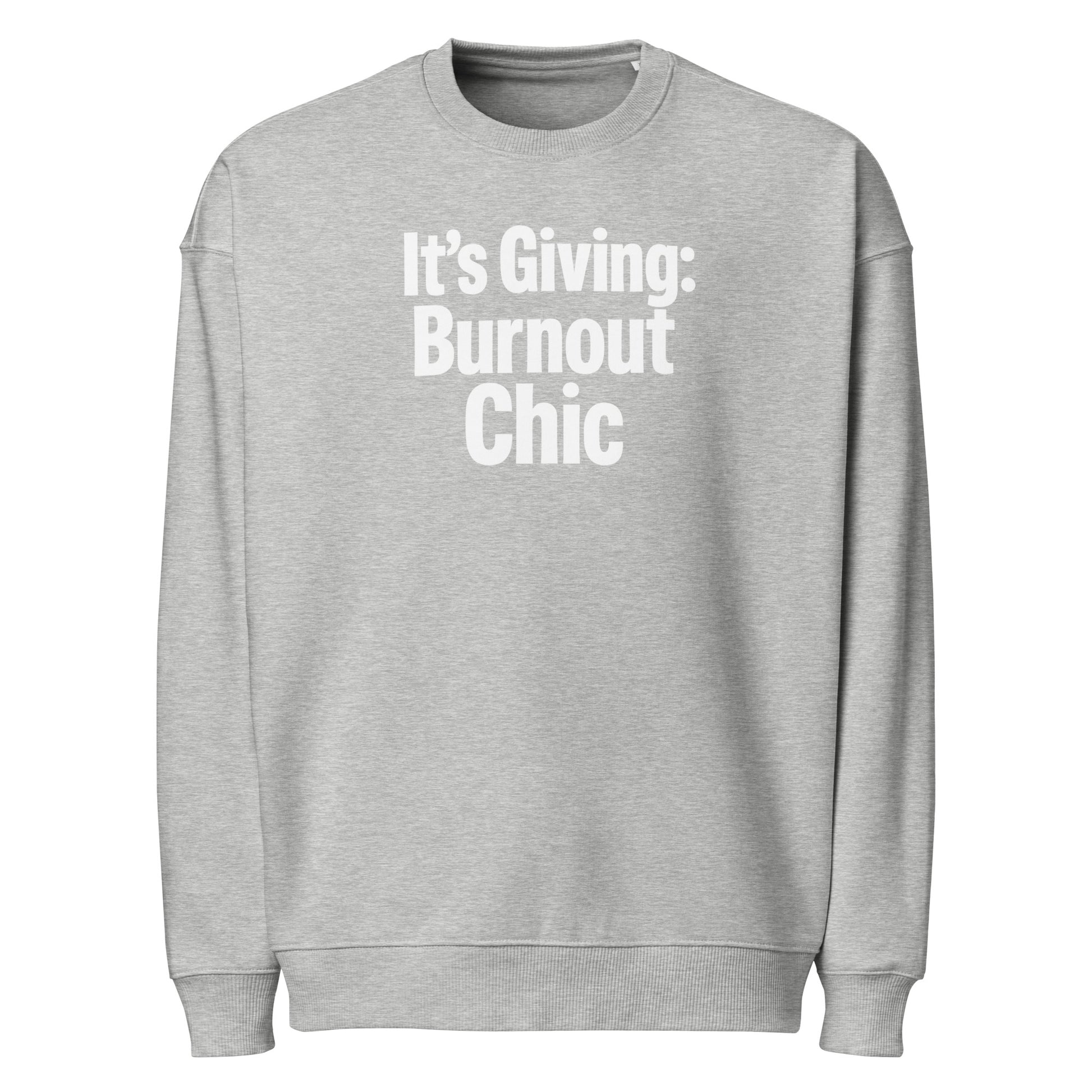 It’s Giving: Burnout Chic sarcastic sweatshirt - heather grey, front view