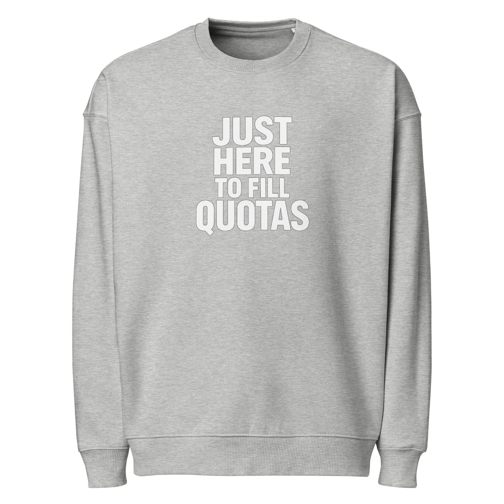 Just Here to Fill Quotas sarcastic sweatshirt - heather grey, front view