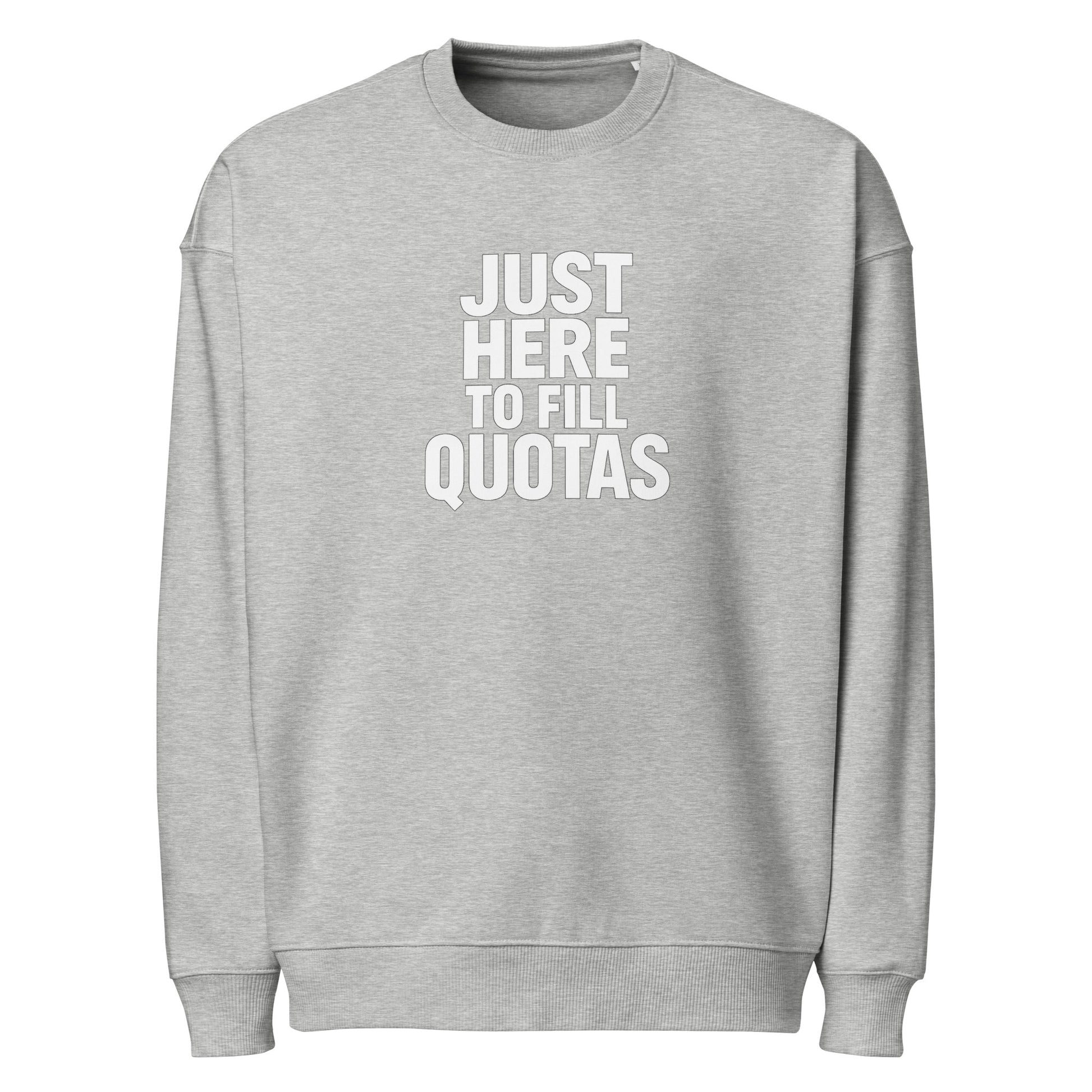 Just Here to Fill Quotas sarcastic sweatshirt - heather grey, front view