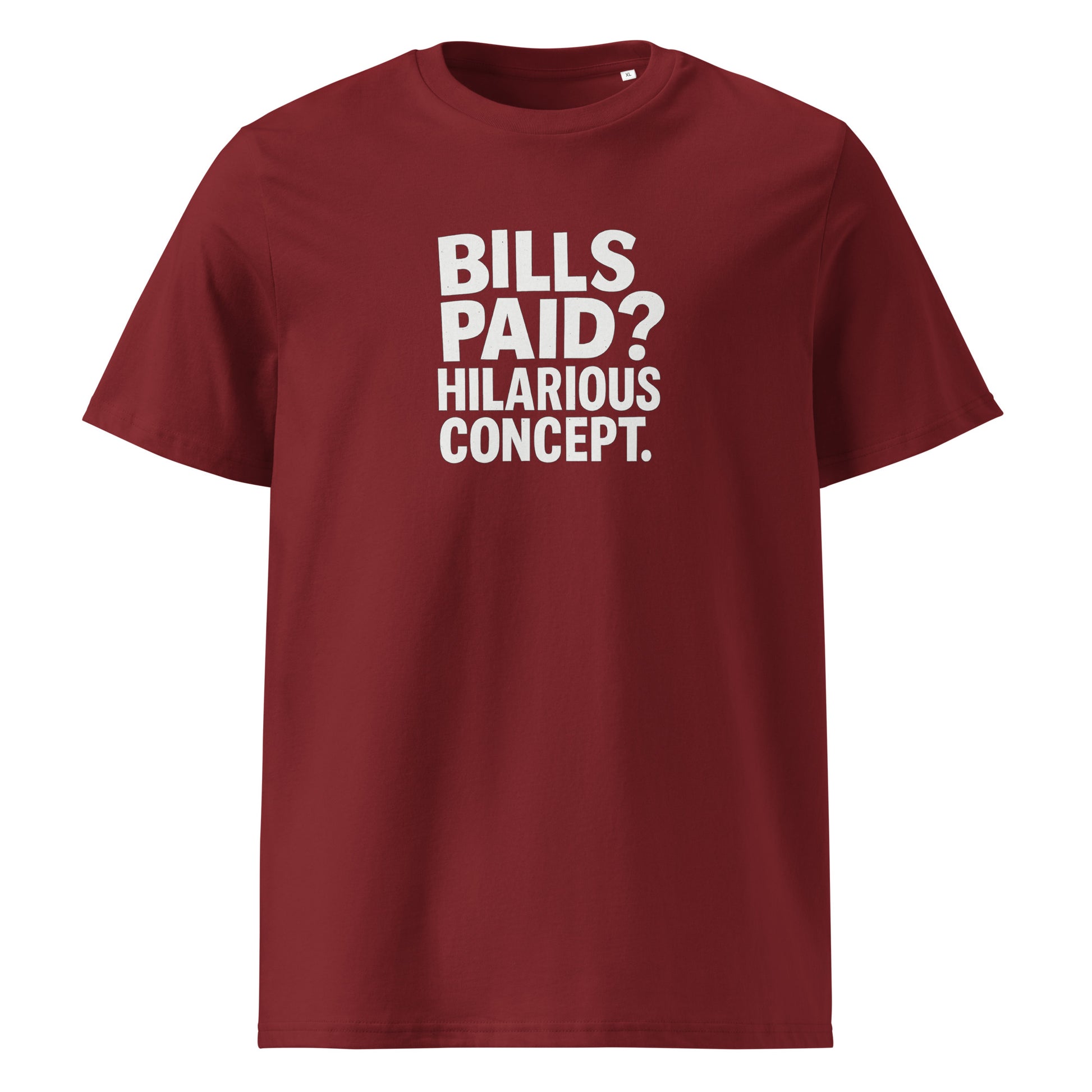 Bills Paid? Hilarious Concept. - Sarcastic T-Shirt in T Shirt Burgundy - Front View | Sarcastic T-shirt | PureSarcasm