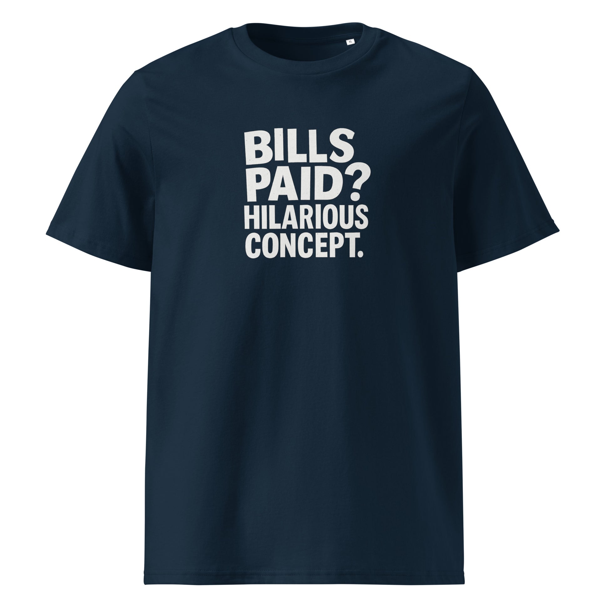 Bills Paid? Hilarious Concept. - Sarcastic T-Shirt in Shirt French Navy - Front View | Sarcastic T-shirt | PureSarcasm