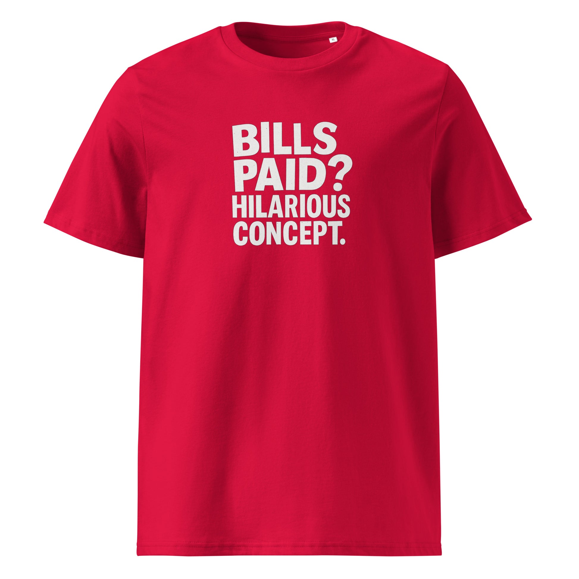 Bills Paid? Hilarious Concept. - Sarcastic T-Shirt in T Shirt Red - Front View | Sarcastic T-shirt | PureSarcasm
