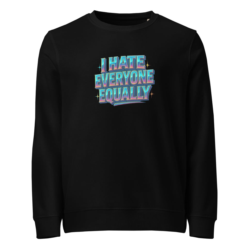 I Hate Everyone Equally - Sarcastic Sweatshirts | PureSarcasm in Organic Sweatshirt Black - Front View | Sarcastic Sweatshirts | PureSarcasm