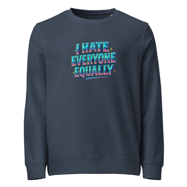 I Hate Everyone Equally - Sarcastic Sweatshirts | PureSarcasm