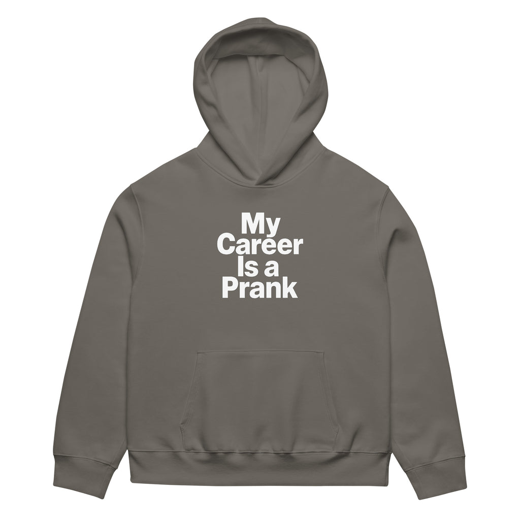 My Career Is a Prank sarcastic hoodie - heavyweight asphalt, front view