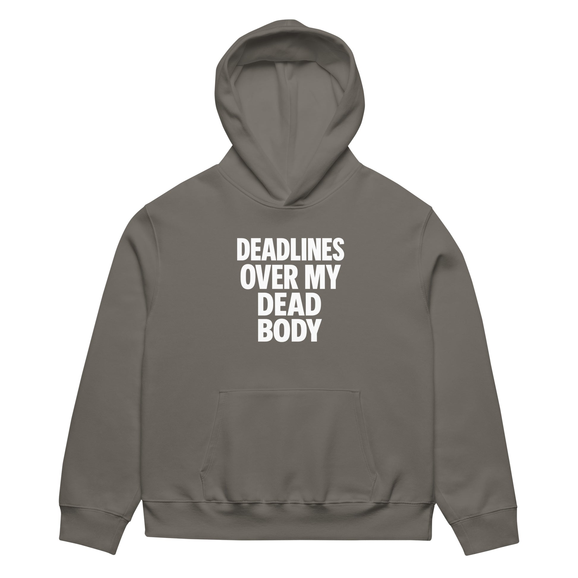 Deadlines Over My Dead Body - Sarcastic Hoodie in Heavyweight Hoodie Asphalt - Front View | Sarcastic Hoodie | PureSarcasm