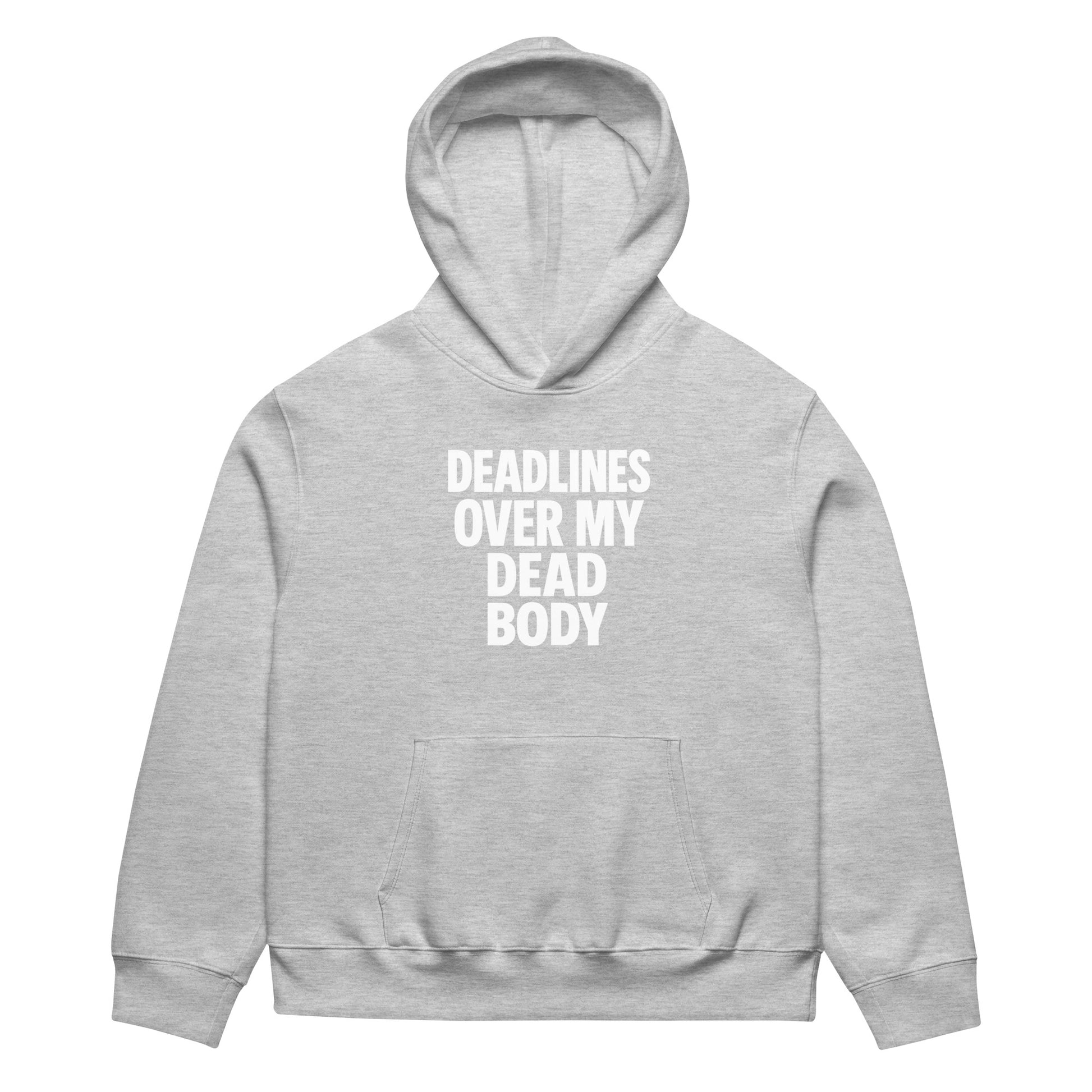 Deadlines Over My Dead Body - Sarcastic Hoodie in Hoodie Athletic Heather - Front View | Sarcastic Hoodie | PureSarcasm