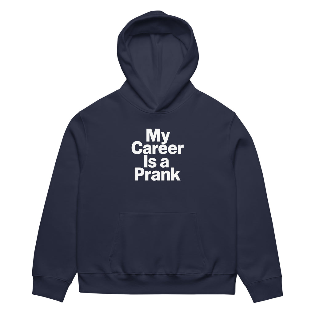 My Career Is a Prank sarcastic hoodie - heavyweight navy, front view