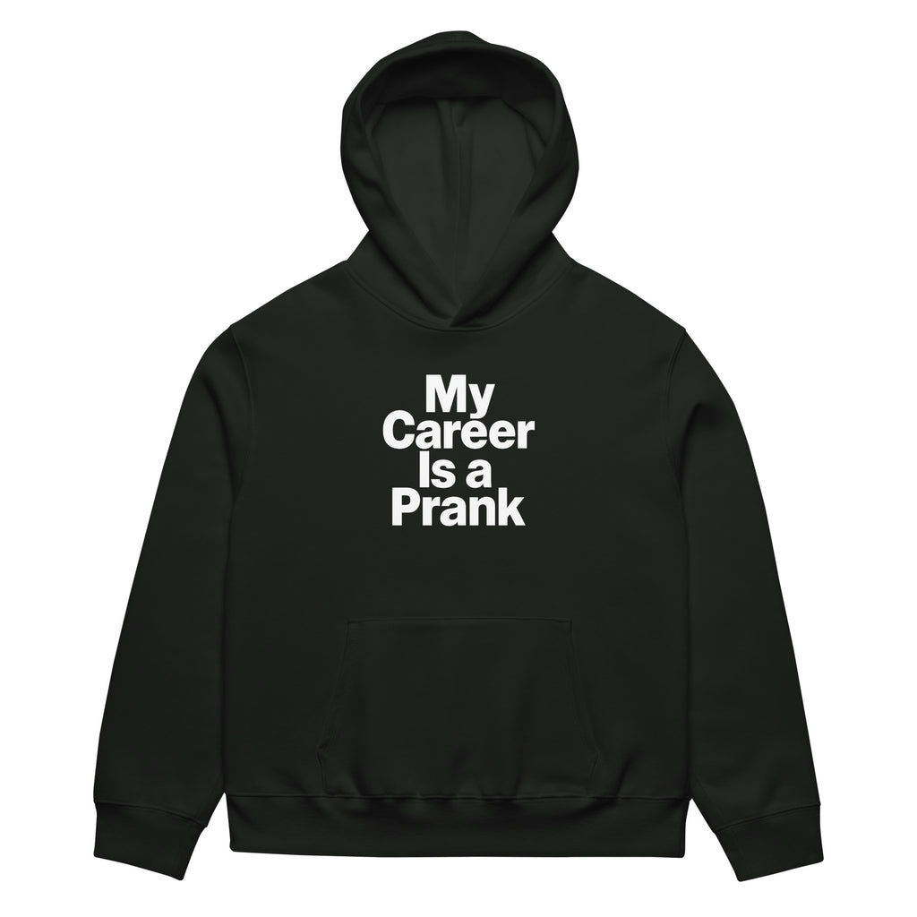 My Career Is a Prank sarcastic hoodie - vintage black, front view