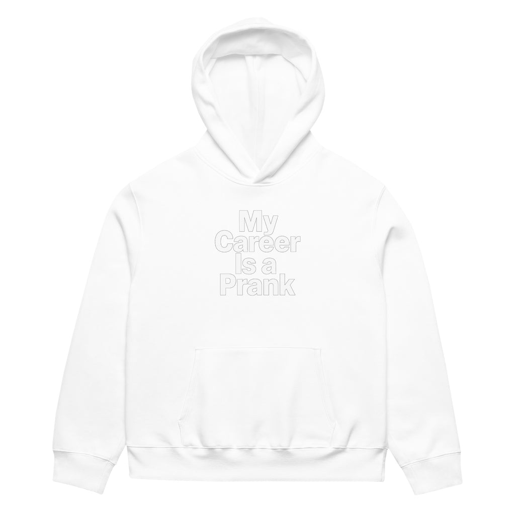 My Career Is a Prank sarcastic hoodie - heavyweight white, front view