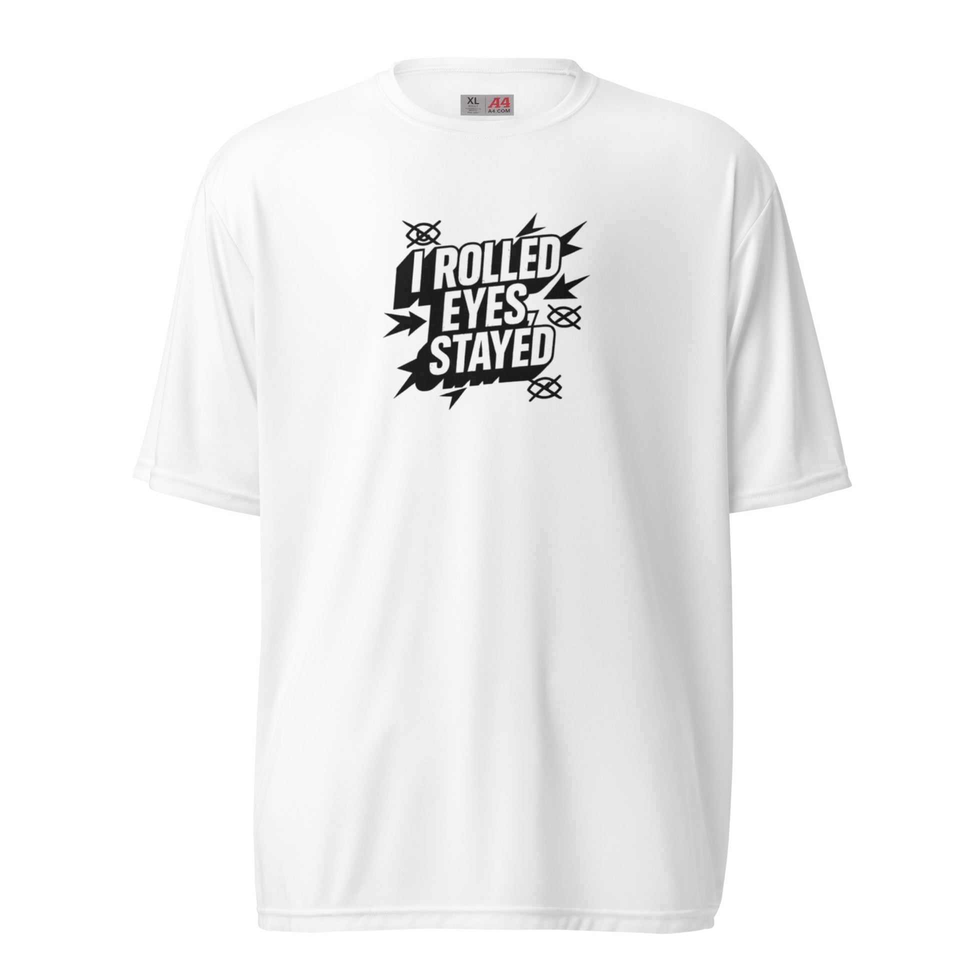 I rolled eyes, stayed - Sarcastic T-Shirt | PureSarcasm in T Shirt White - Front View | Sarcastic T-shirt | PureSarcasm