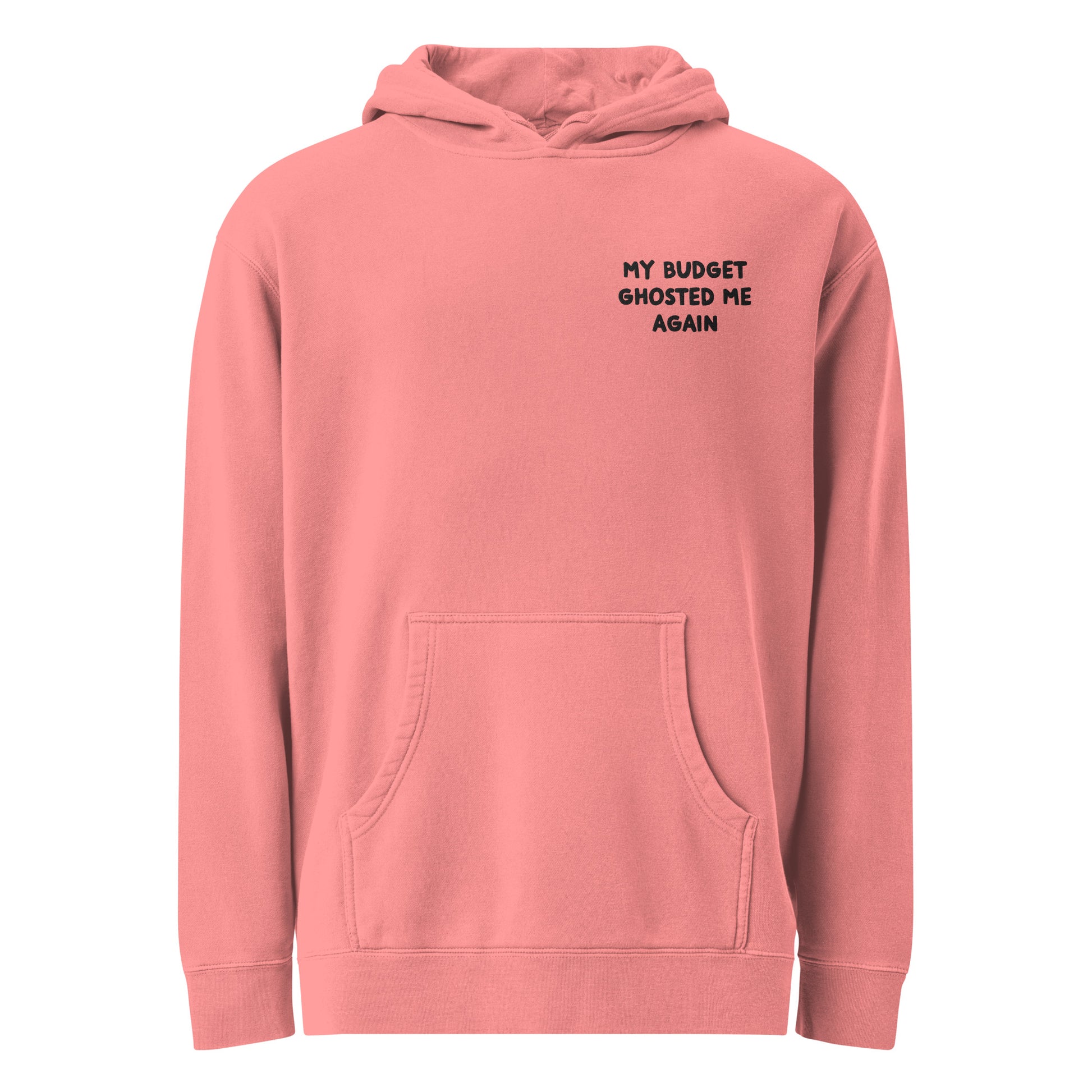 My Budget Ghosted Me Again - Sarcastic Hoodie | PureSarcasm in Hoodie Pigment Pink - Front View | Sarcastic Hoodie | PureSarcasm