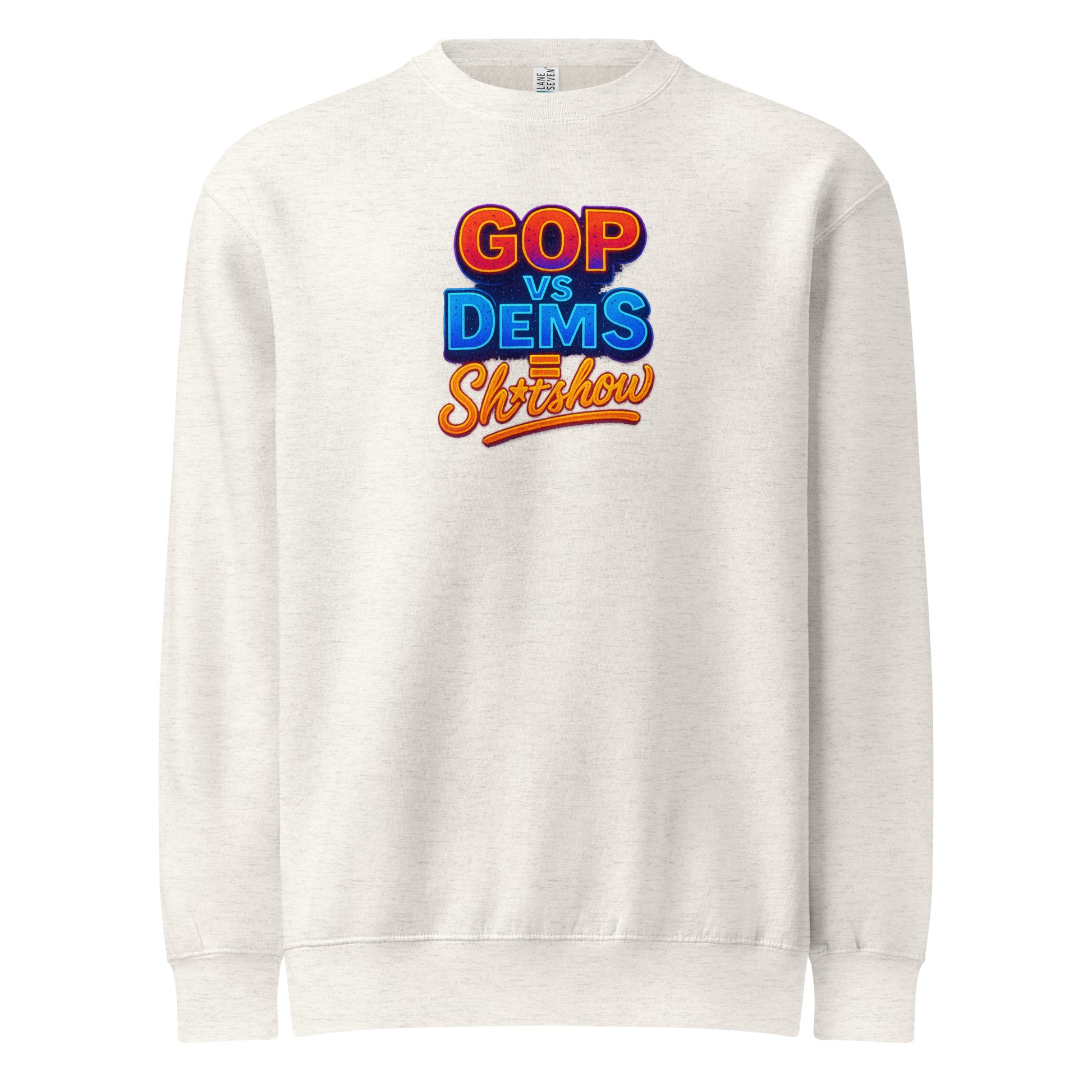 GOP vs Dems = Sh*tshow - Sarcastic Sweatshirts | PureSarcasm in Sweatshirt Oatmeal Heather - Front View | Sarcastic Sweatshirts | PureSarcasm