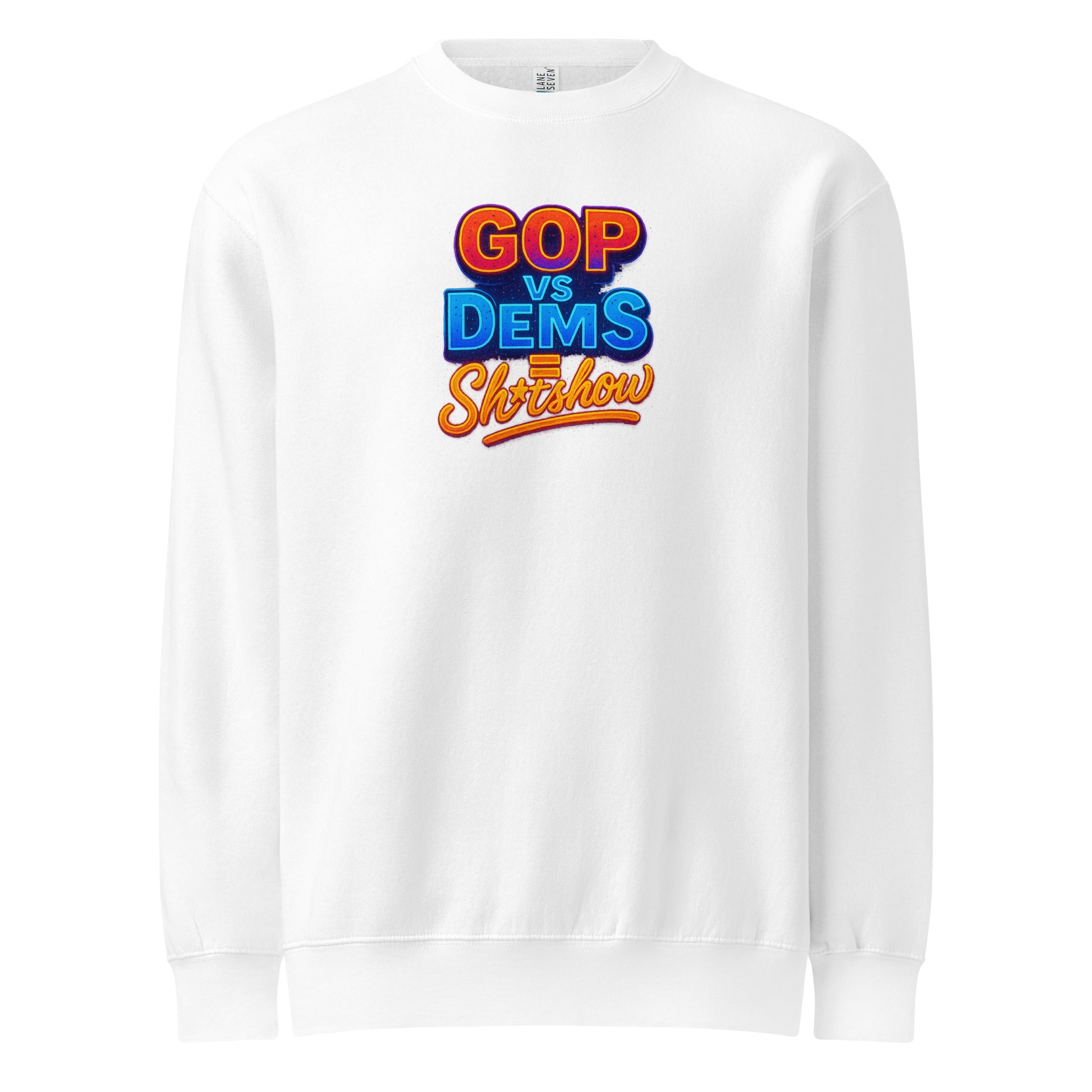 GOP vs Dems = Sh*tshow - Sarcastic Sweatshirts | PureSarcasm in Neck Sweatshirt White - Front View | Sarcastic Sweatshirts | PureSarcasm