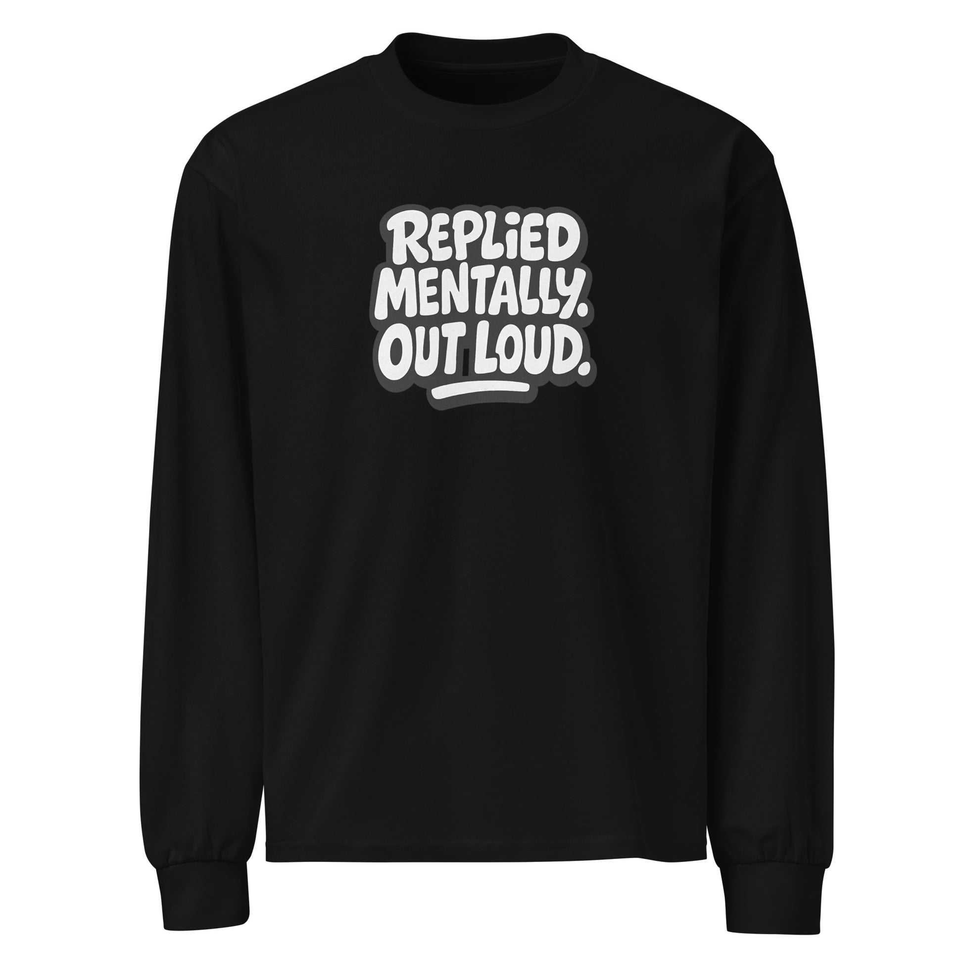 Replied Mentally. Out Loud. sarcastic long sleeve shirt - black, front view