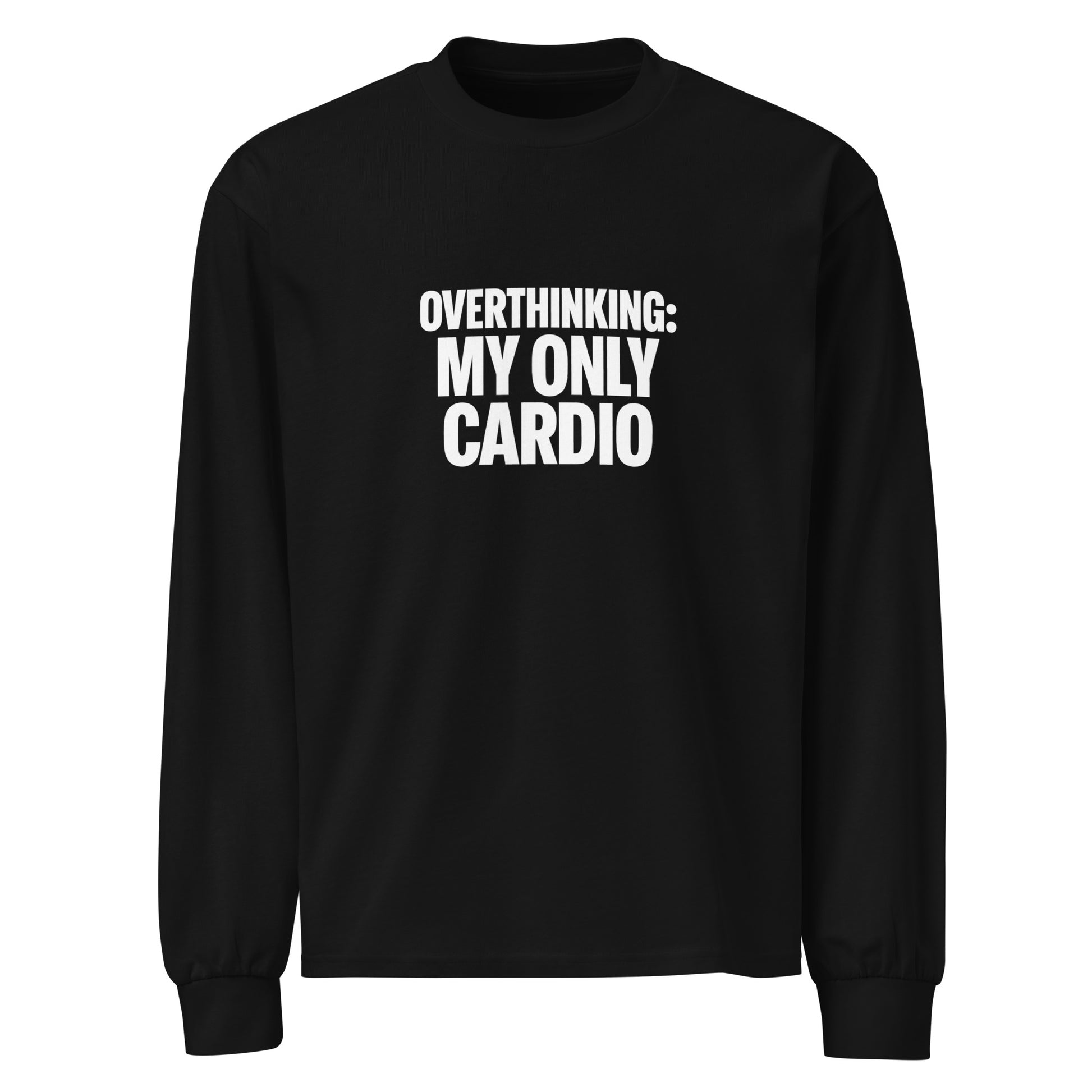 Overthinking: My Only Cardio - Sarcastic Long Sleeve Shirt in Sleeve Shirt Black - Front View | Sarcastic Long sleeve | PureSarcasm