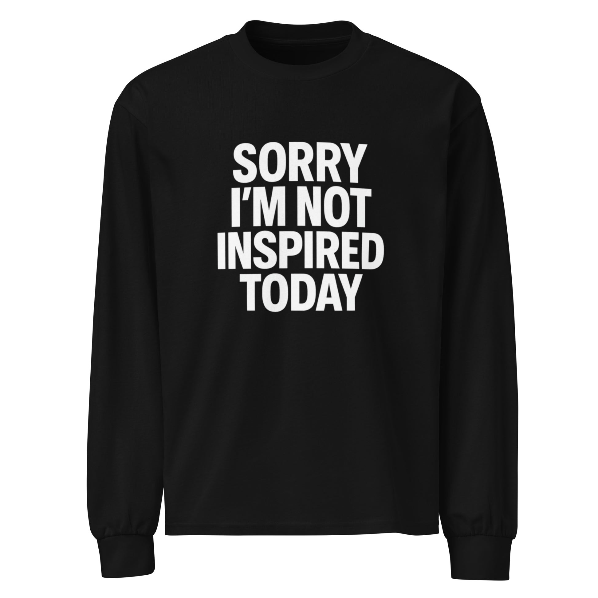 Sorry I’m Not Inspired Today - Sarcastic Long Sleeve Shirt in Sleeve Shirt Black - Front View | Sarcastic Long sleeve | PureSarcasm