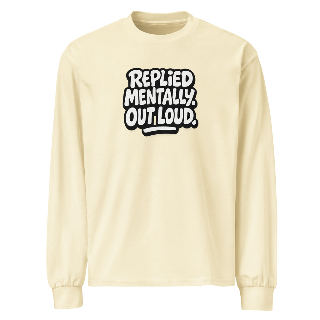 Replied Mentally. Out Loud. sarcastic long sleeve shirt - butter, front view